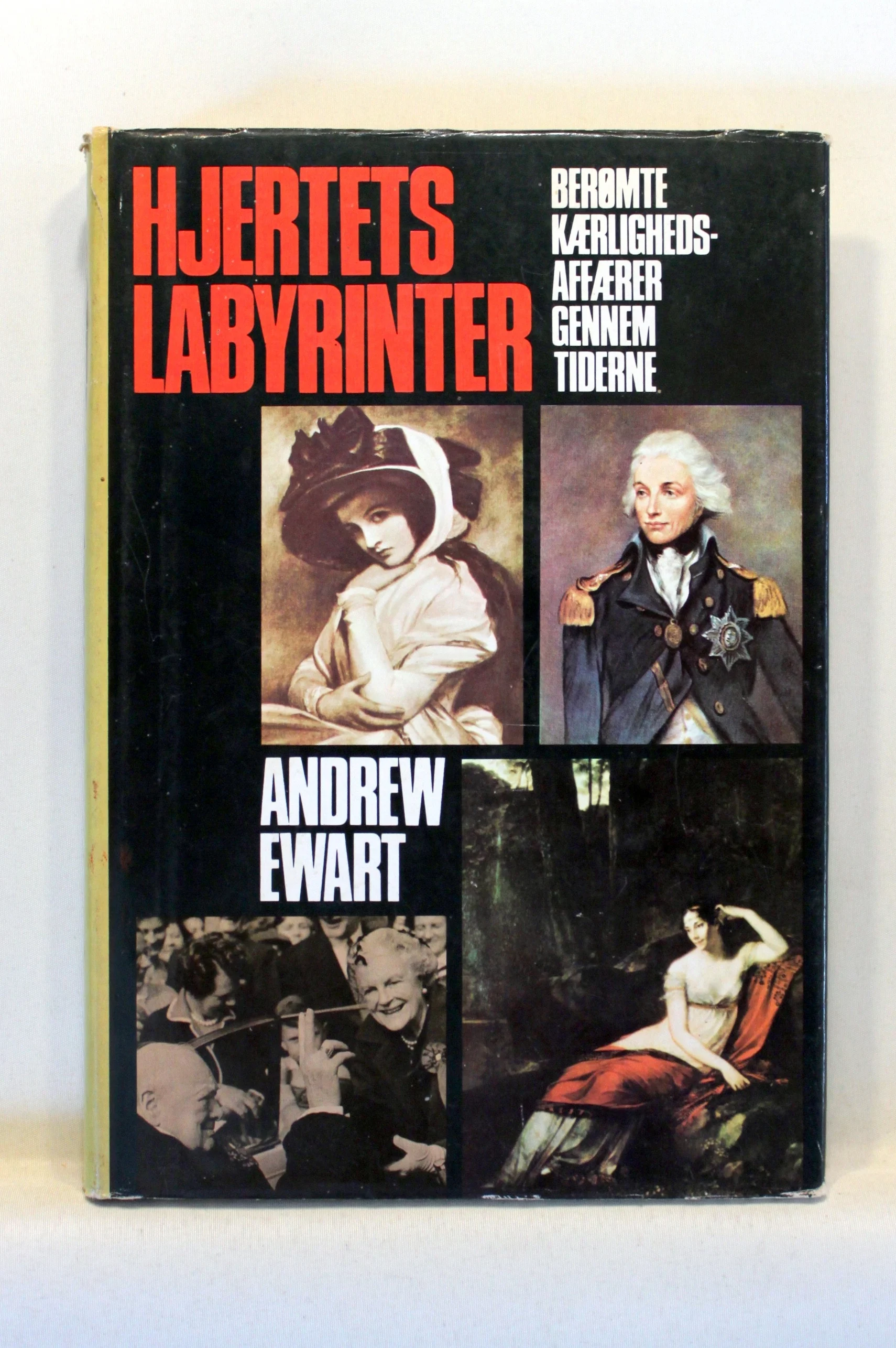 Hjertets labyrinter. Berømte kærlighedsaffærer gennem tiderne.