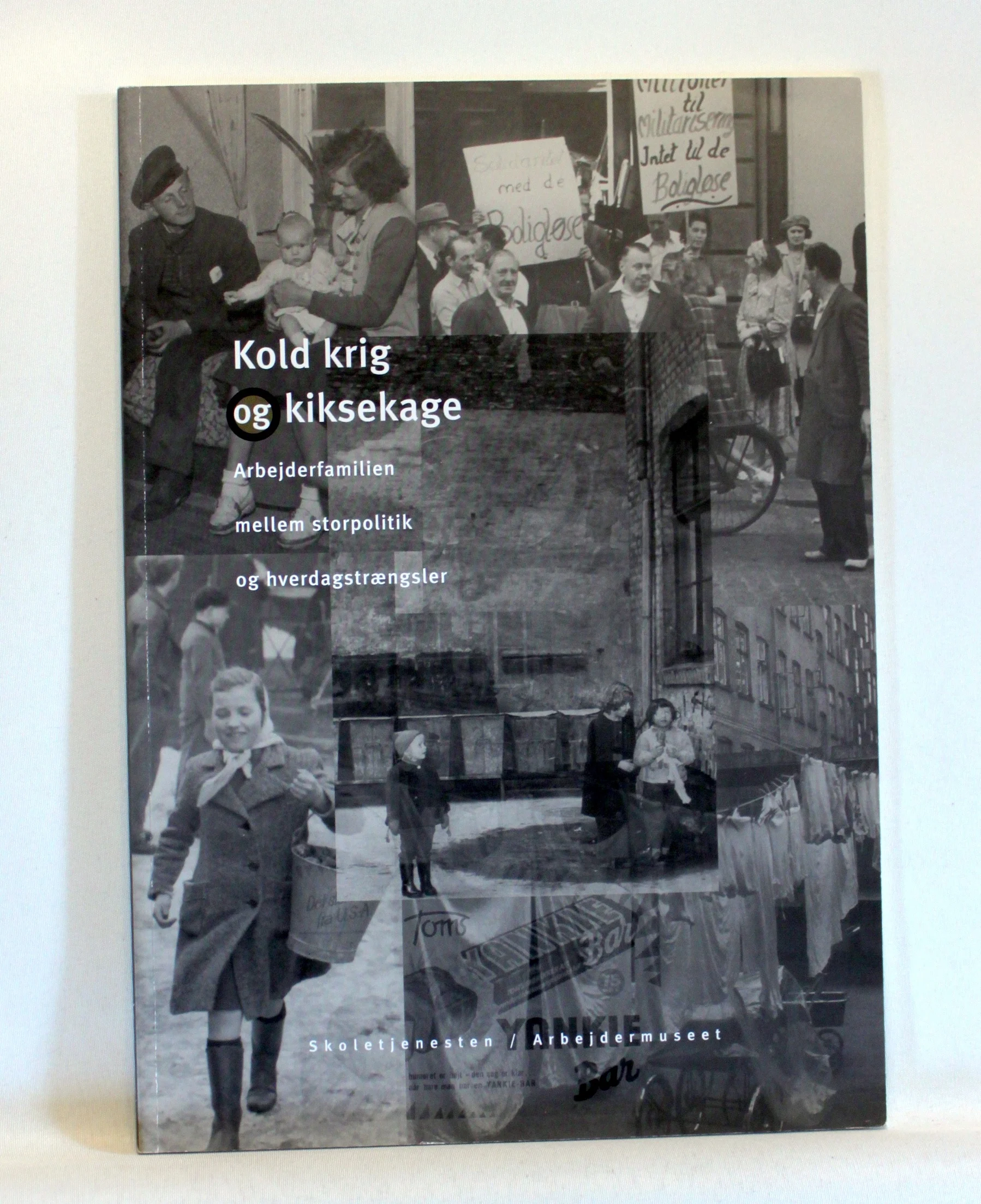 Kold krig og kiksekage. Arbejderfamilien mellem storpolitik og hverdagstrængsler