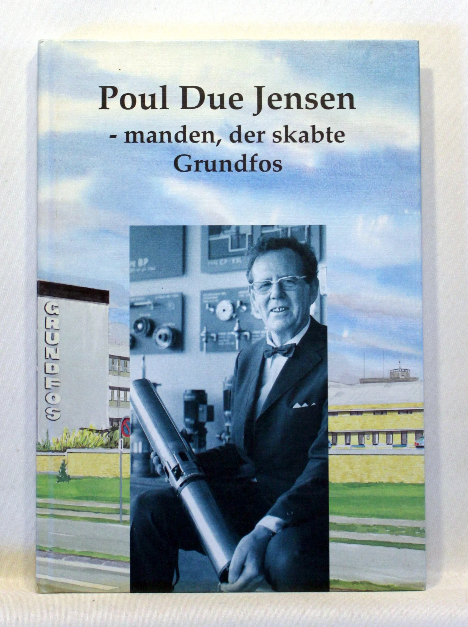 Poul Due Jensen – manden, der skabte Grundfos