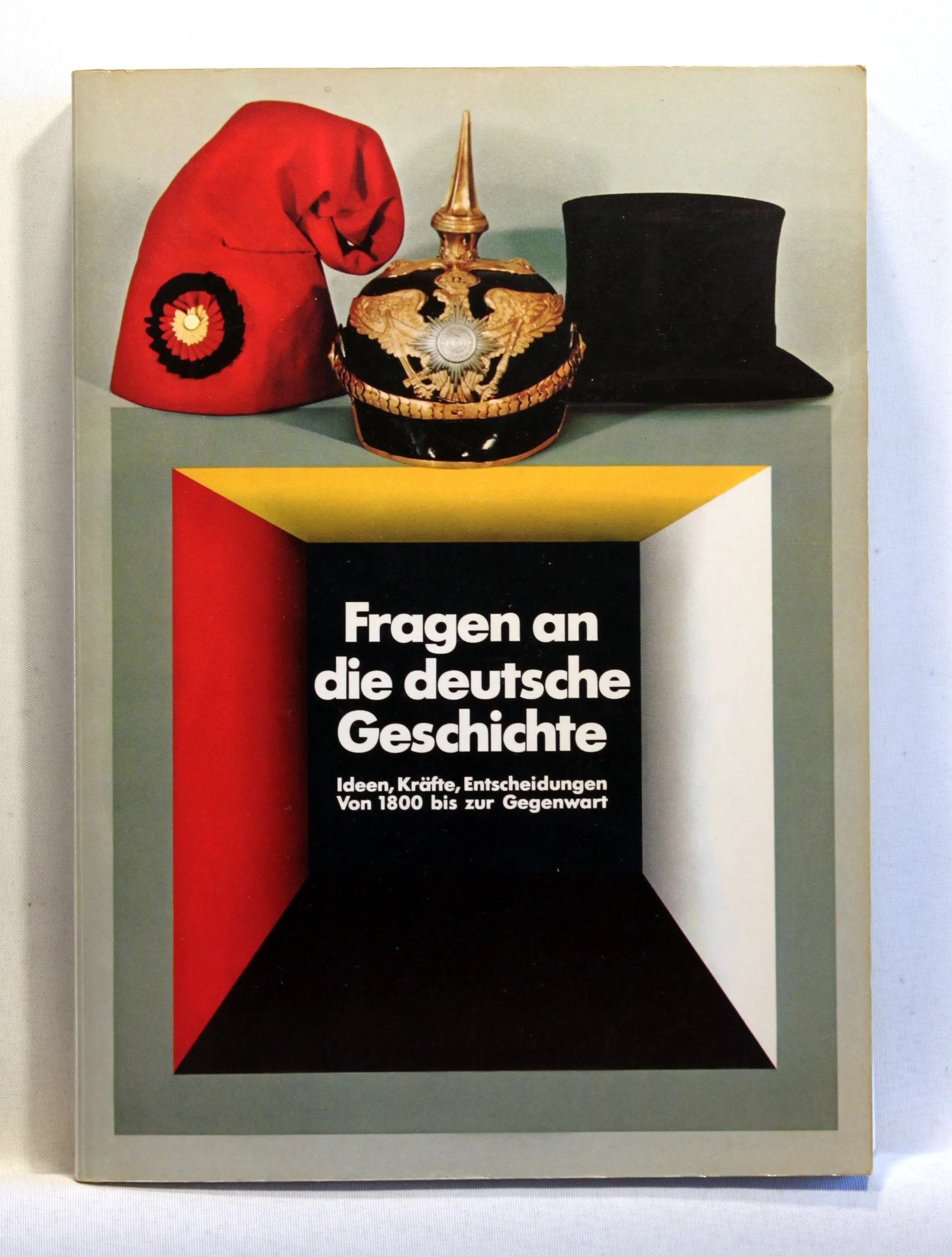 Fragen an die deutsche Geschichte. Ideen, Kräfte, Entscheidungen von 1800 bis zur Gegenwart