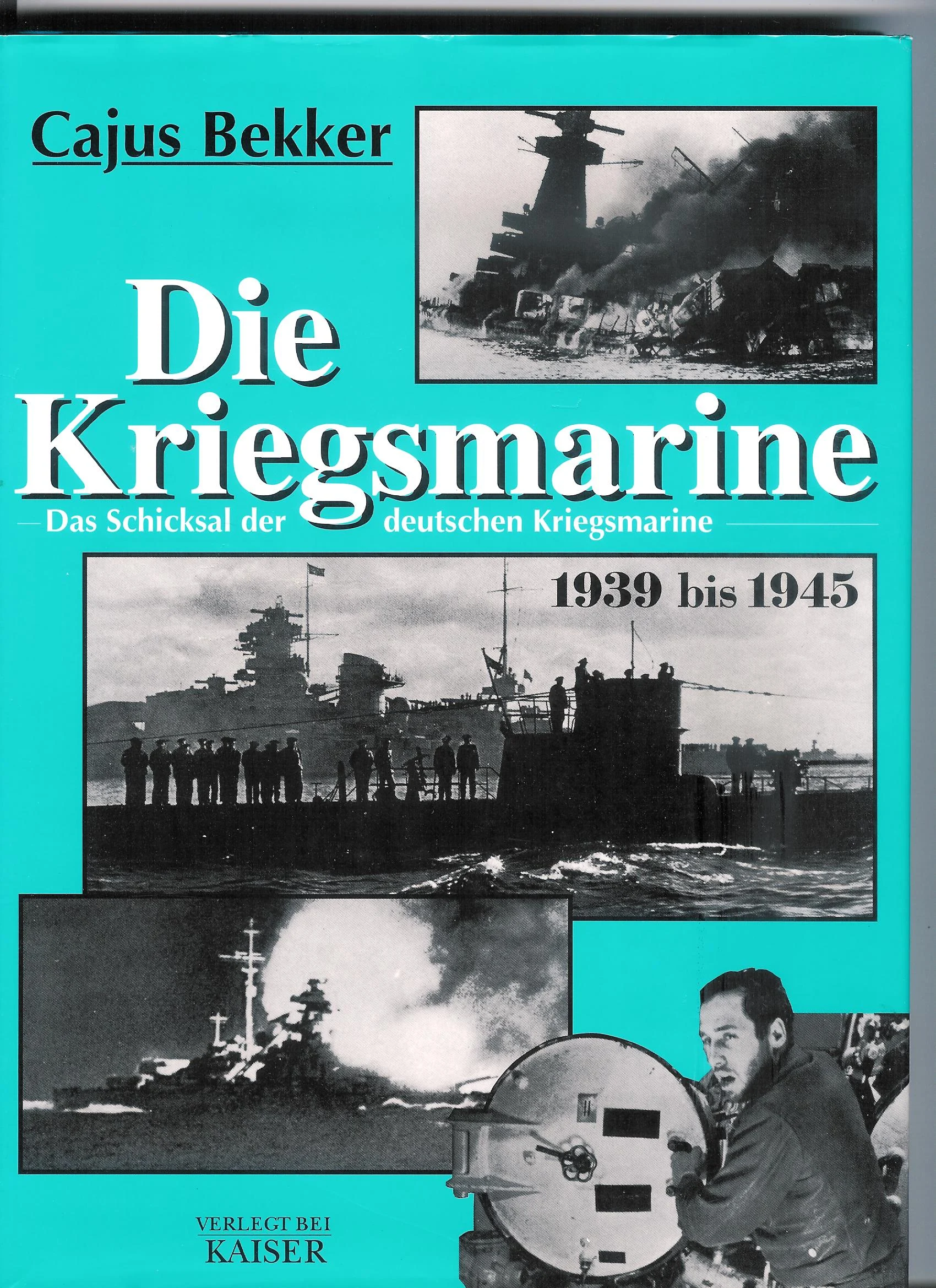 Die Kriegsmarine. Das Schicksal der deutschen Kriegsmarine 1939-1945