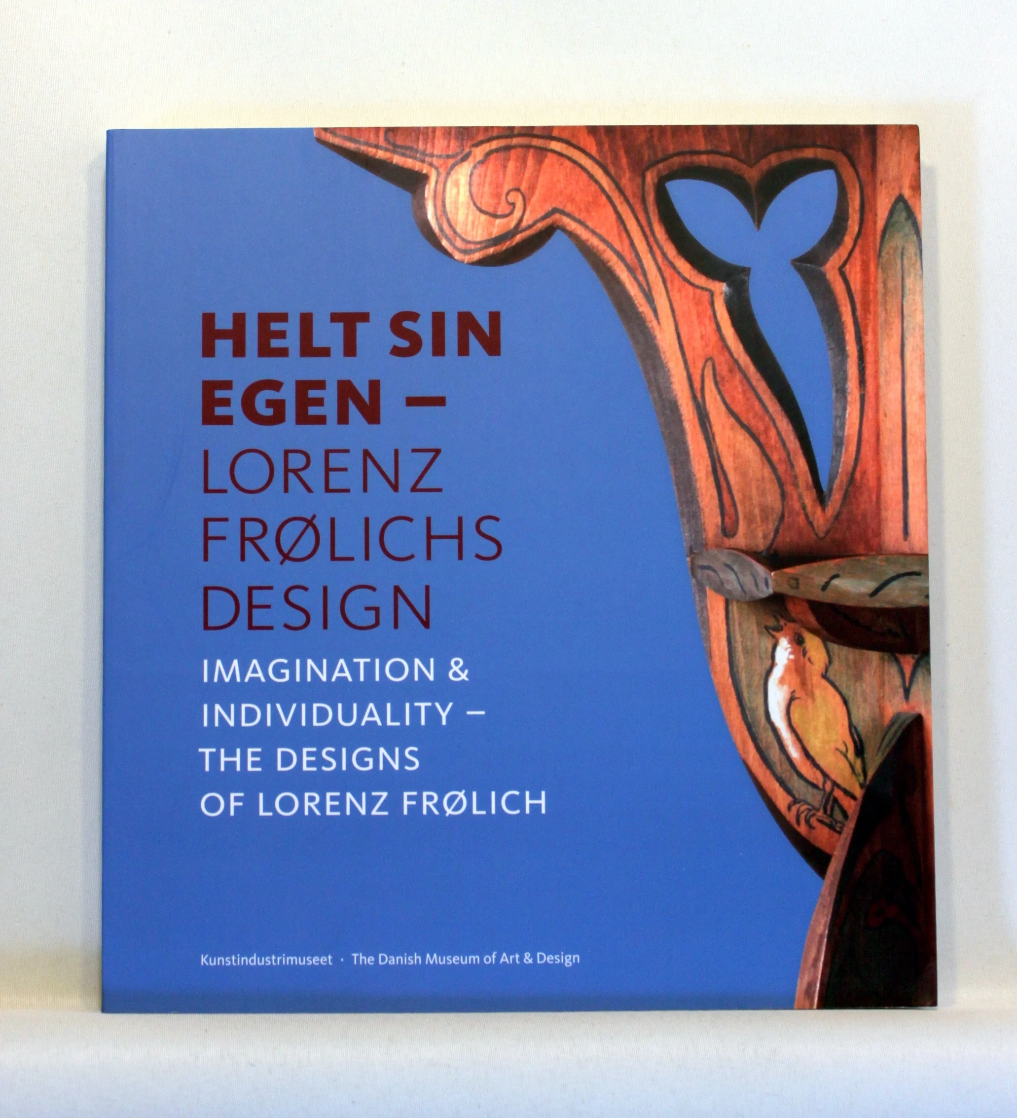 Helt sin egen – Lorenz Frølichs design. Imagination & Individuality – The Designs of lorenz Frølich