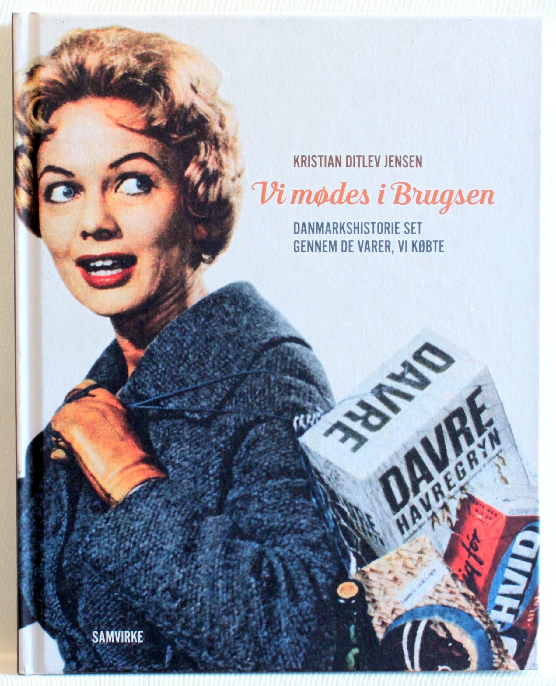 Vi mødes i Brugsen. Danmarkshistorie set gennem de varer, vi købte