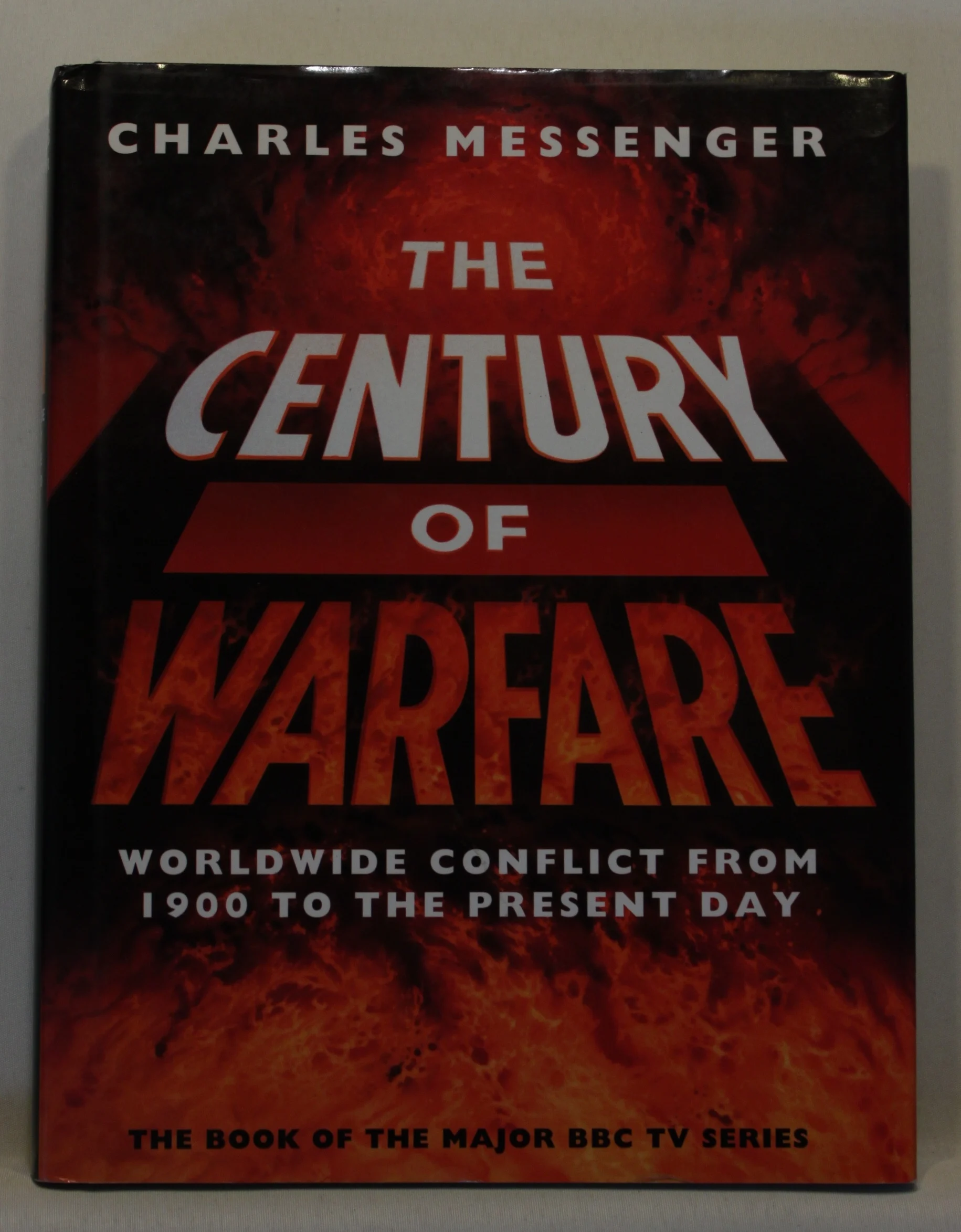 The Century of Warfare. Worldwide Conflict from 1900 to the Present Day