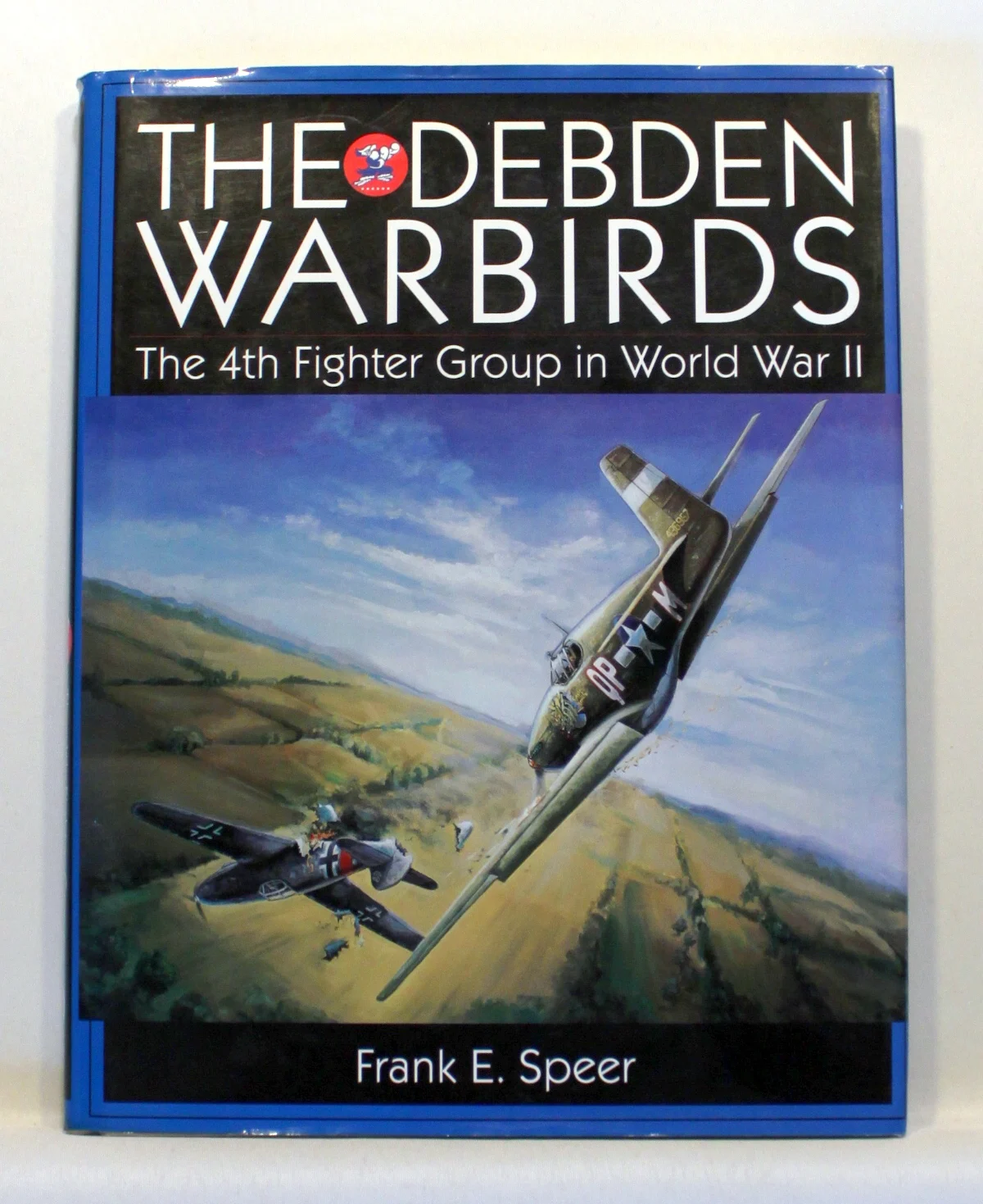 The Debden Warbirds. The 4th Fighter Group in World War II