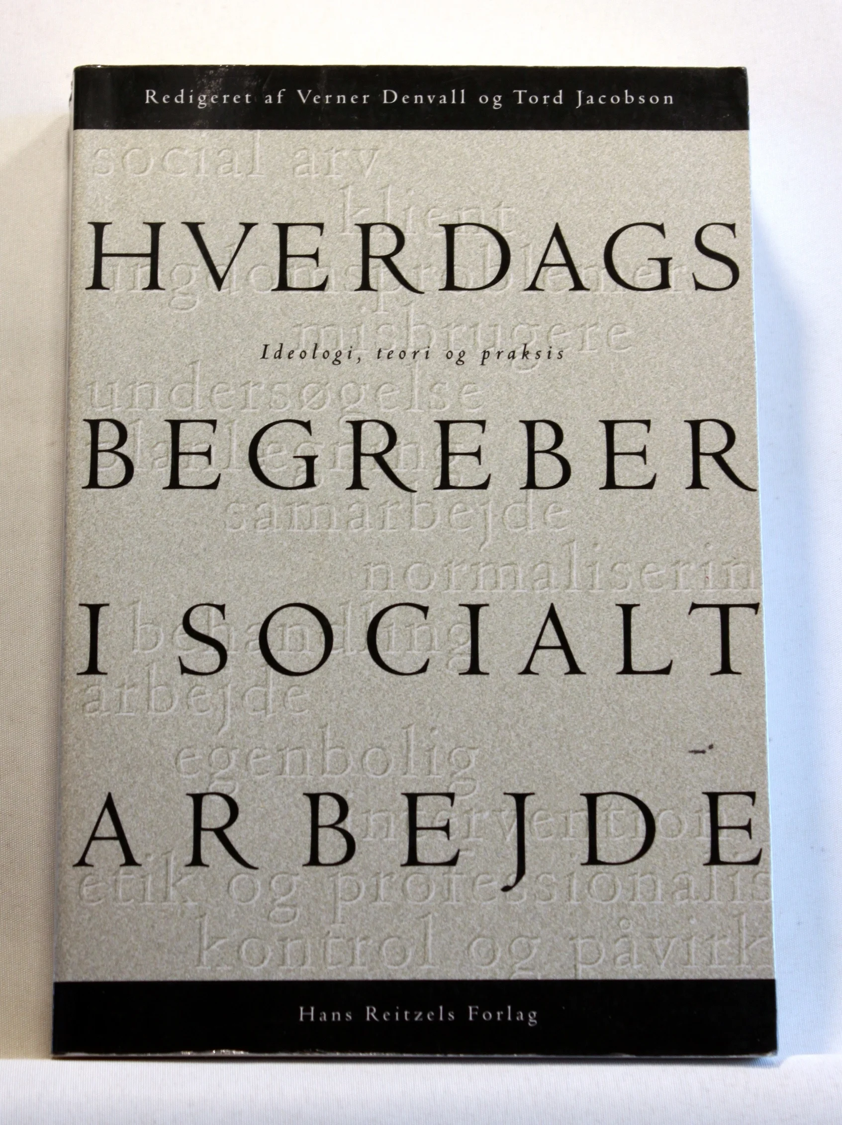 Hverdagsbegreber i socialt arbejde. Ideologi, teori og praksis