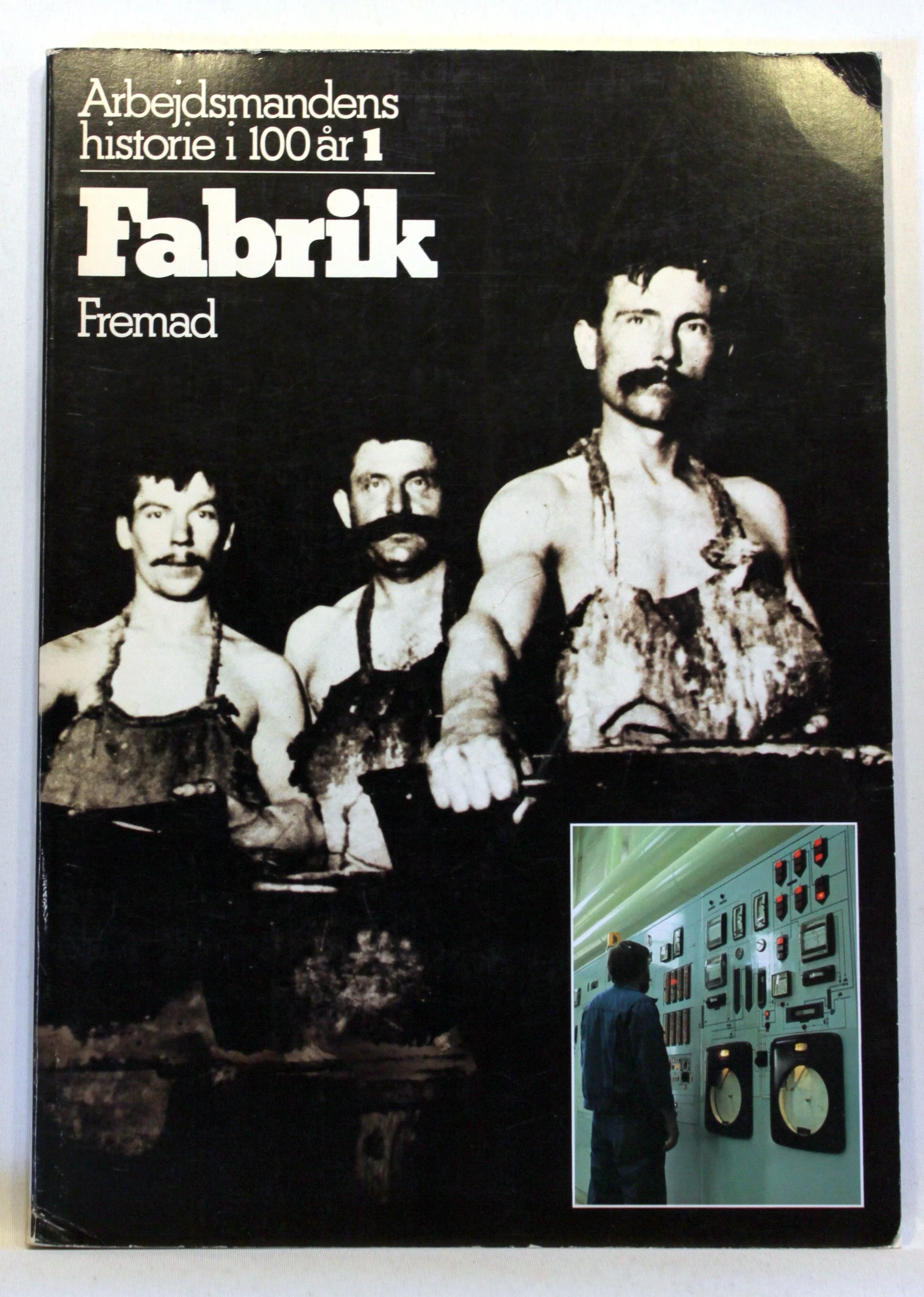 Arbejdsmandens historie i 100 år. Fabrik
