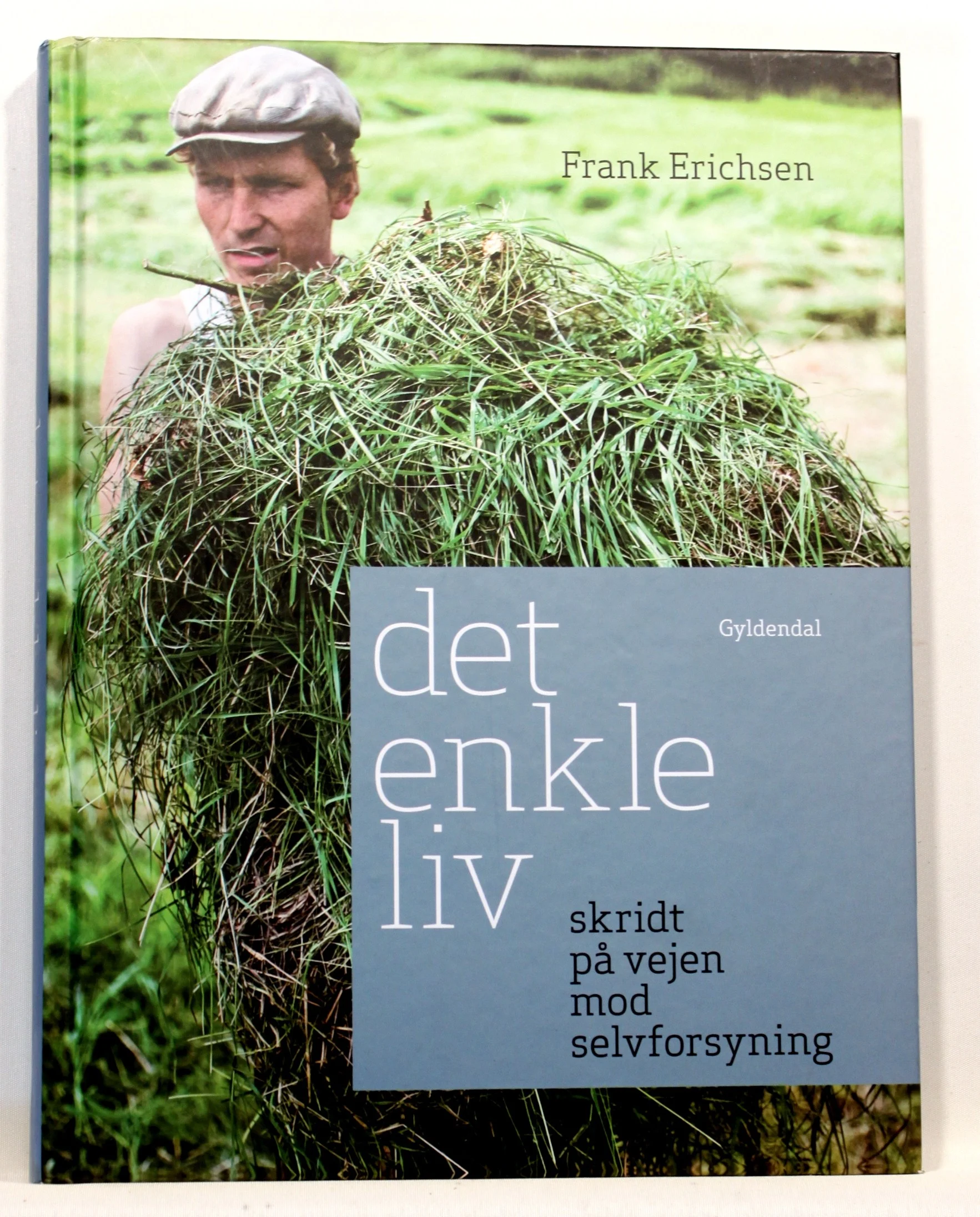 Det enkle liv. Skridt på vejen mod selvforsyning