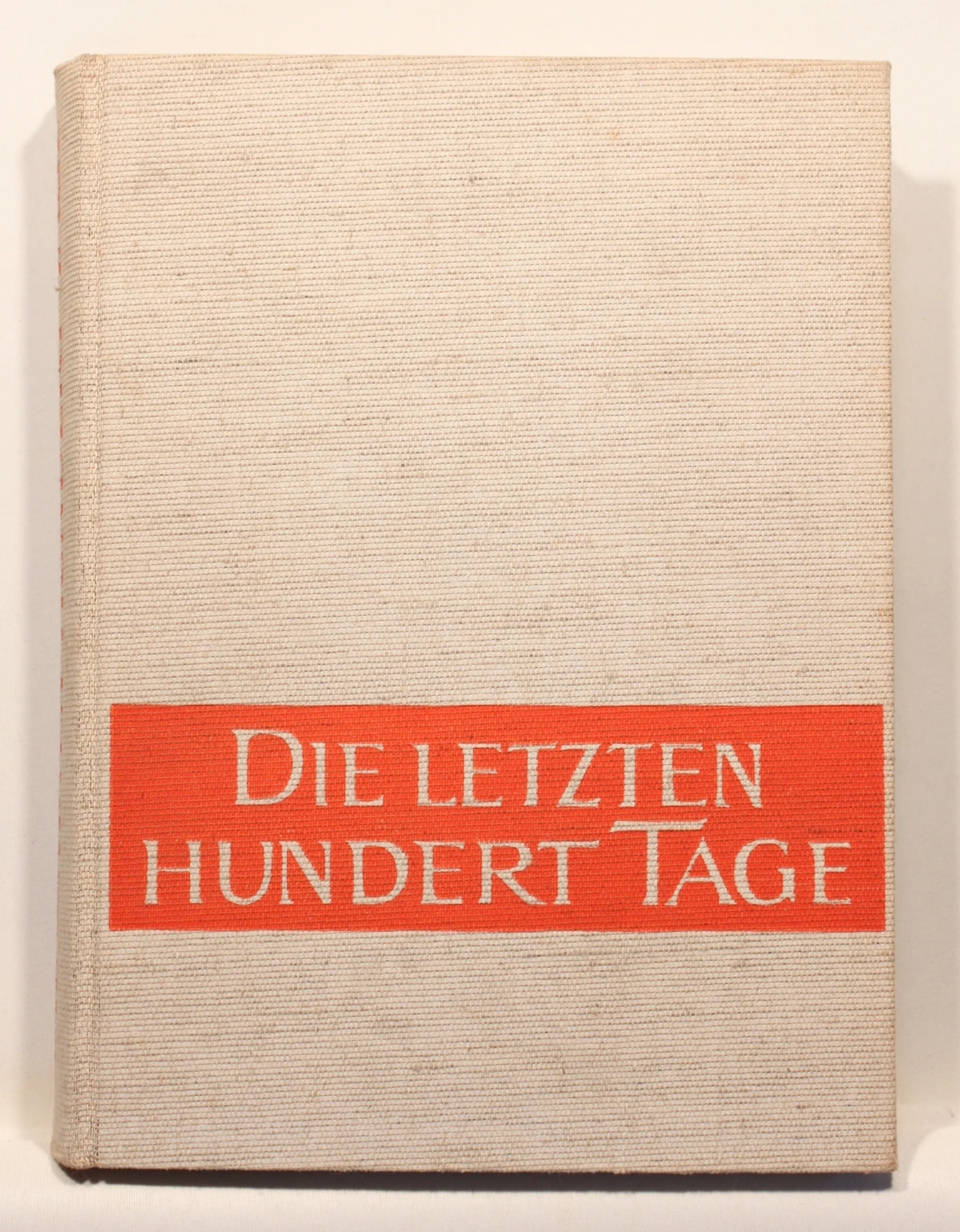 Die letzten hundert Tage. Das Ende des Zweiten Weltkrieges in Europa und Asien