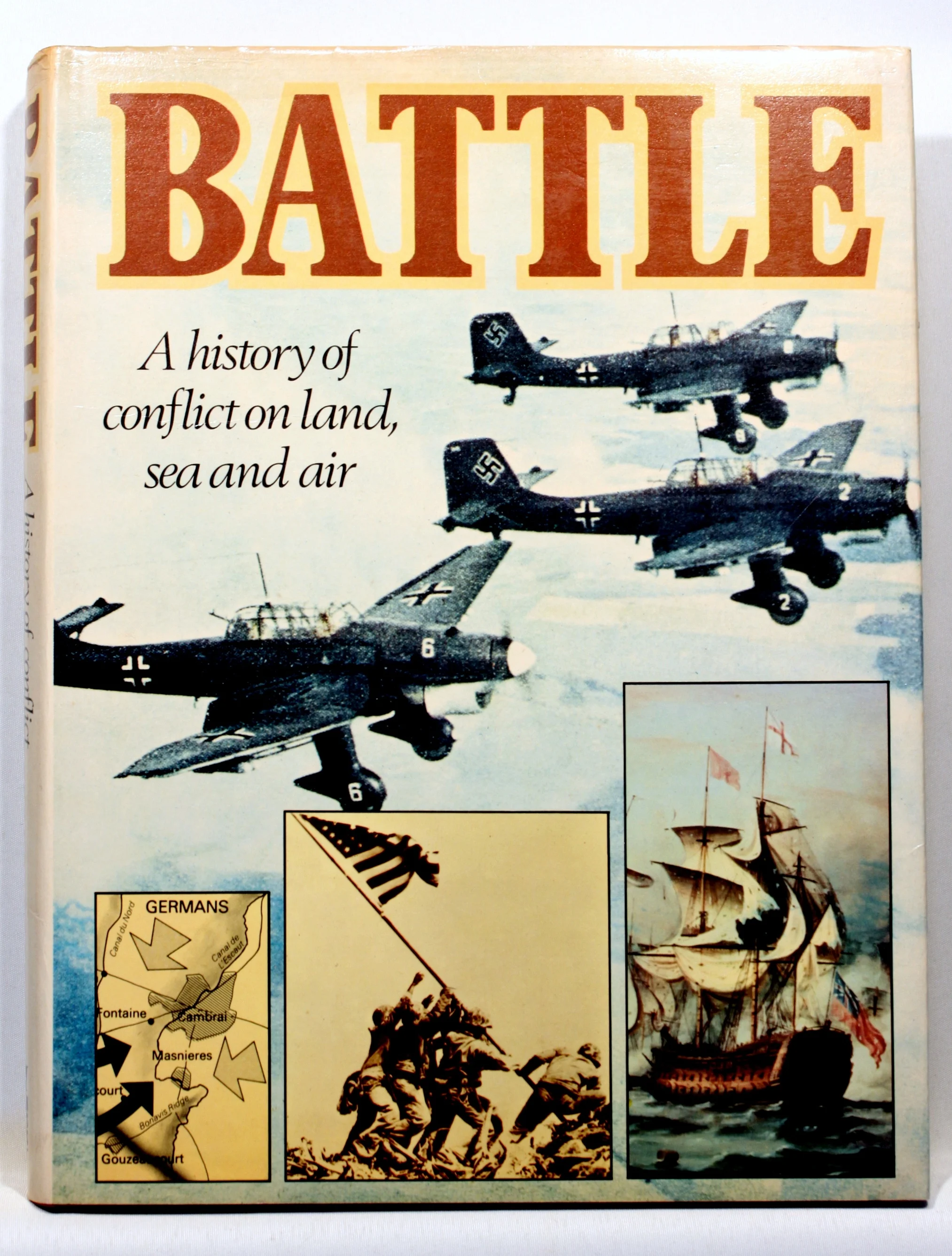 Battle. A history of conflict on land, sea and air