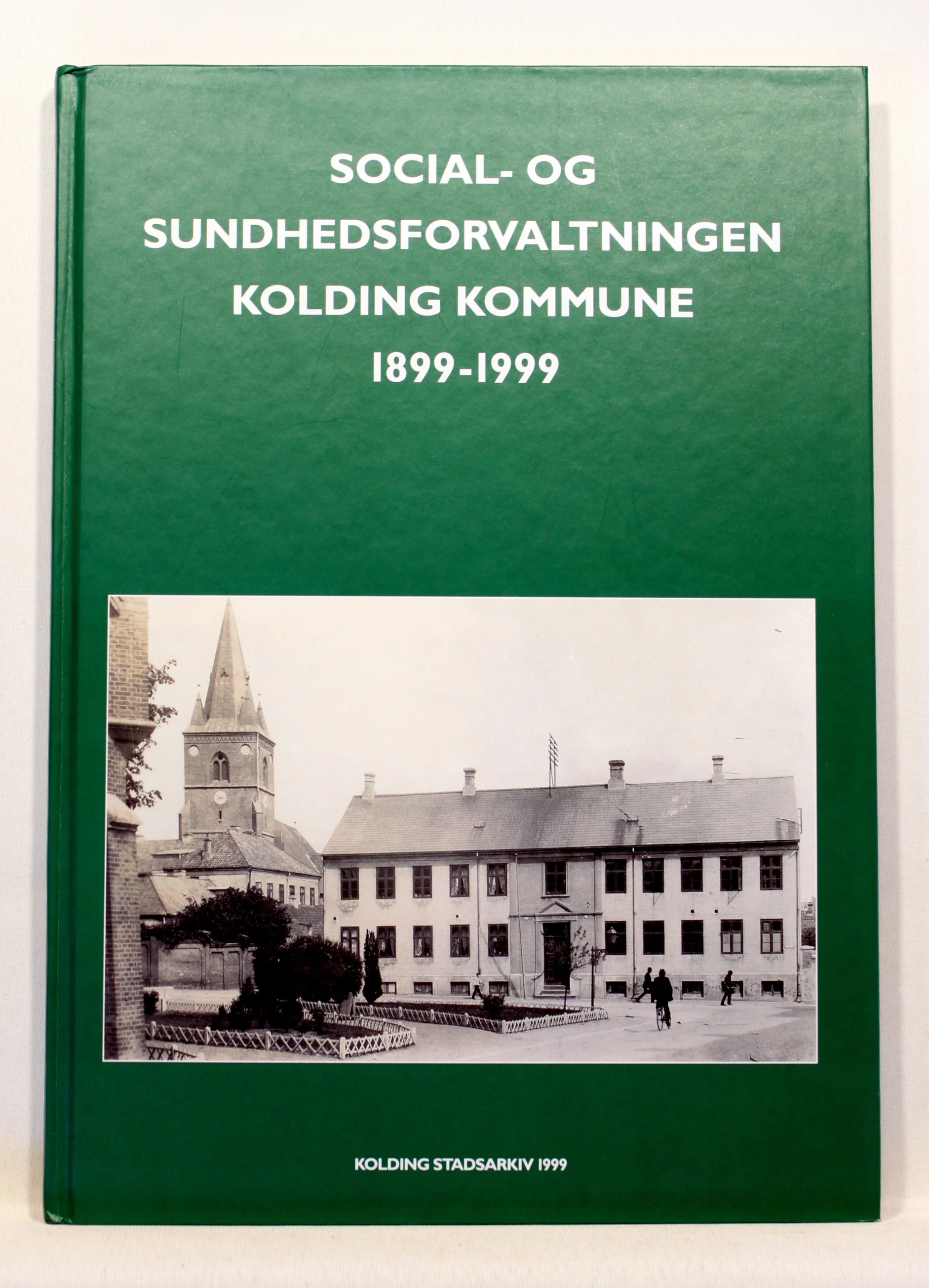 Social og Sundhedsforvaltningen Kolding Kommune 1899-1999