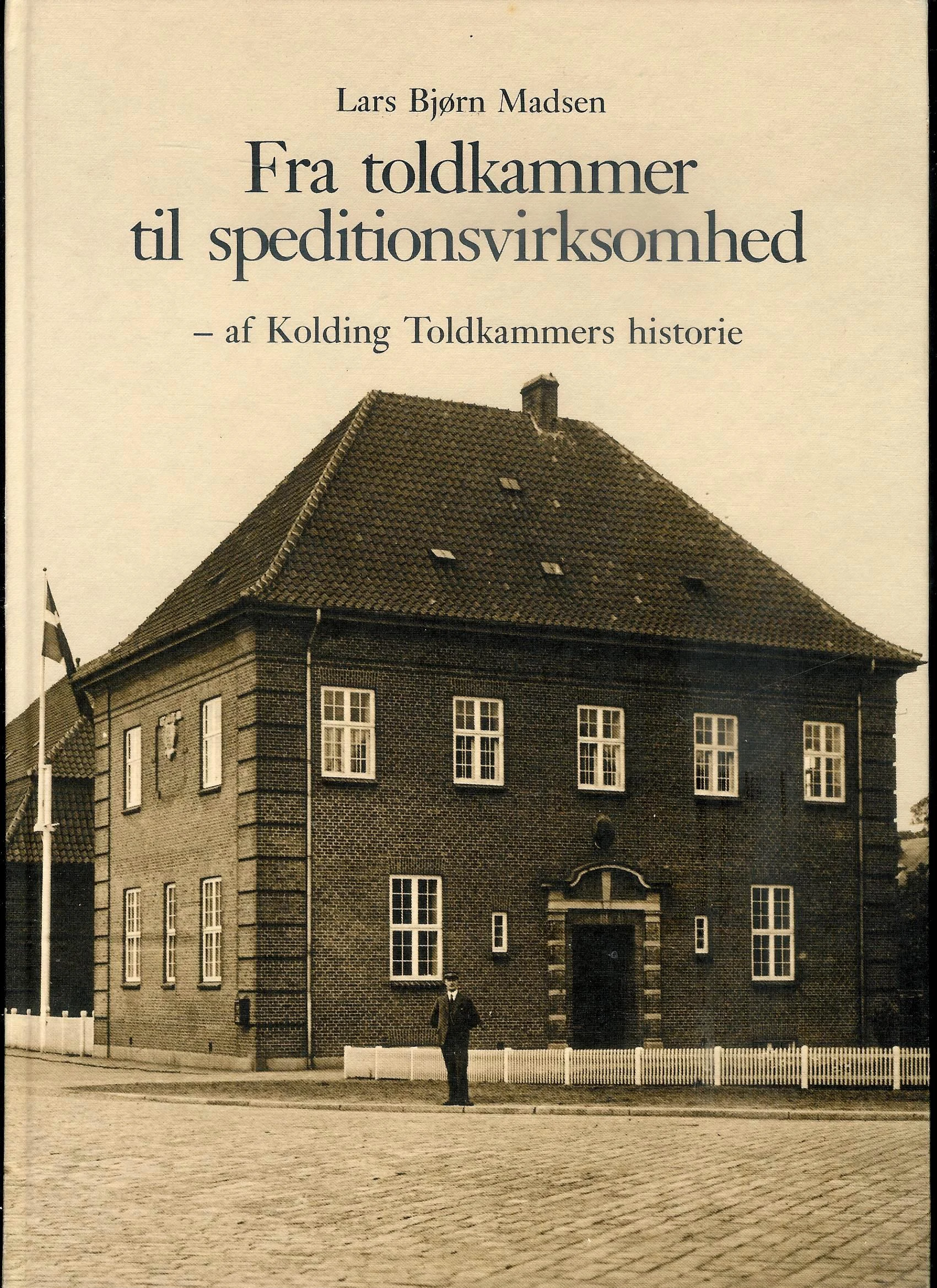 Fra toldkammer til speditionsvirksomhed – af Kolding Toldkammers historie