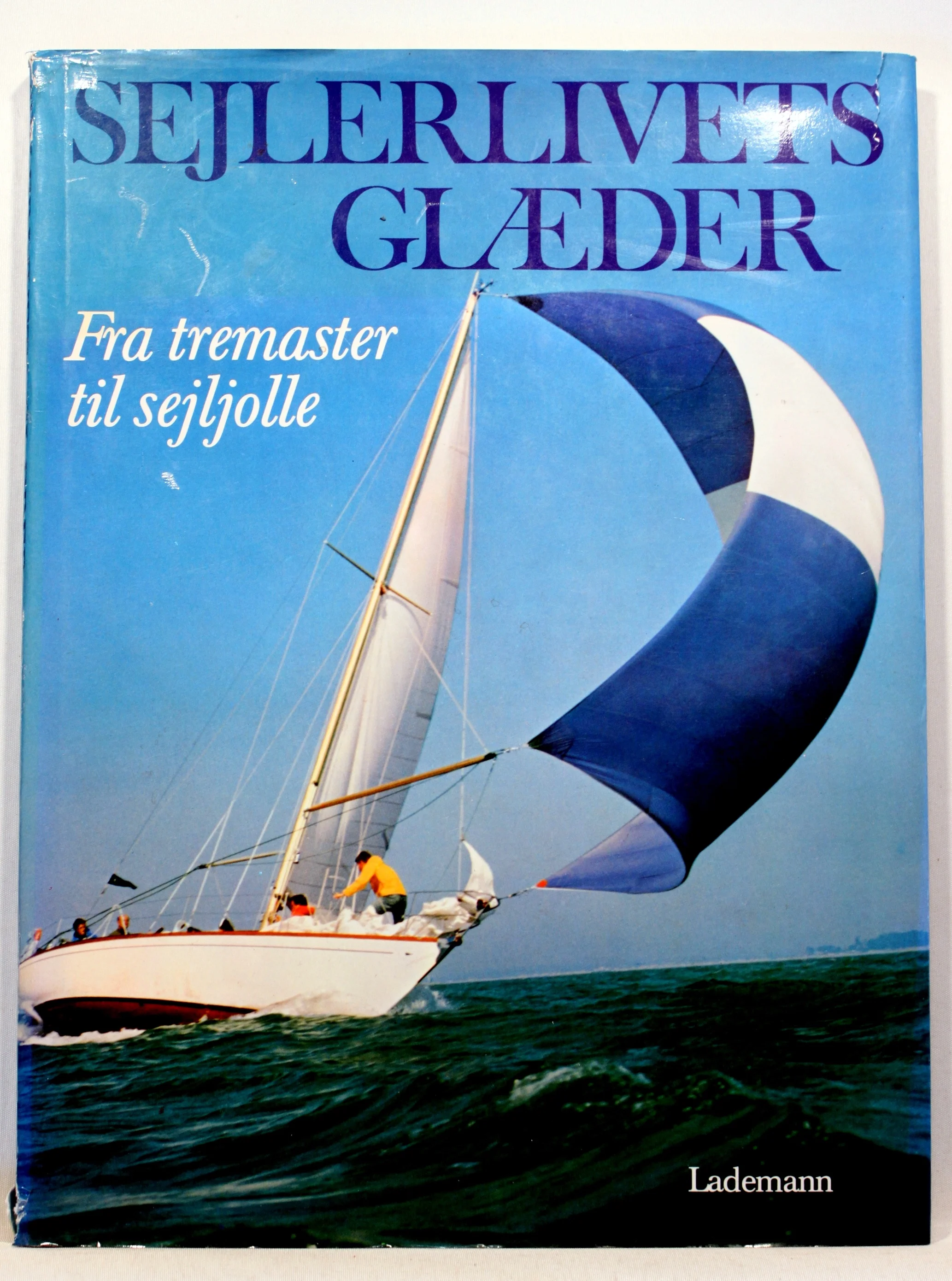 Sejlerlivets glæder. Fra tremaster til sejljolle