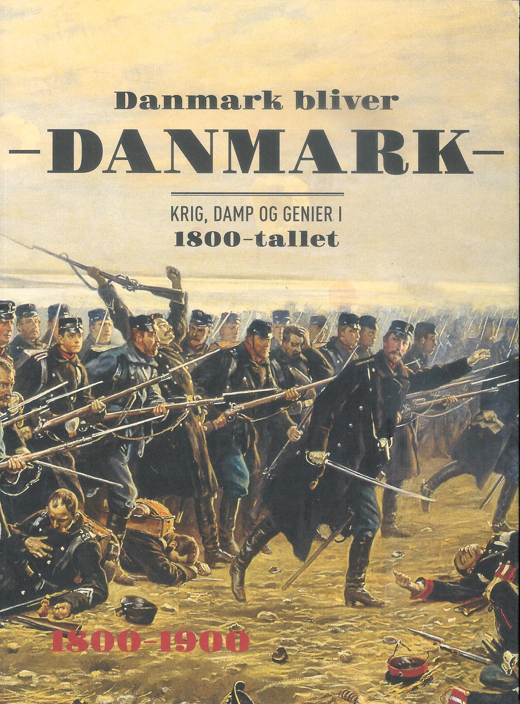Danmark bliver Danmark – Krig, damp og genier i 1800-tallet