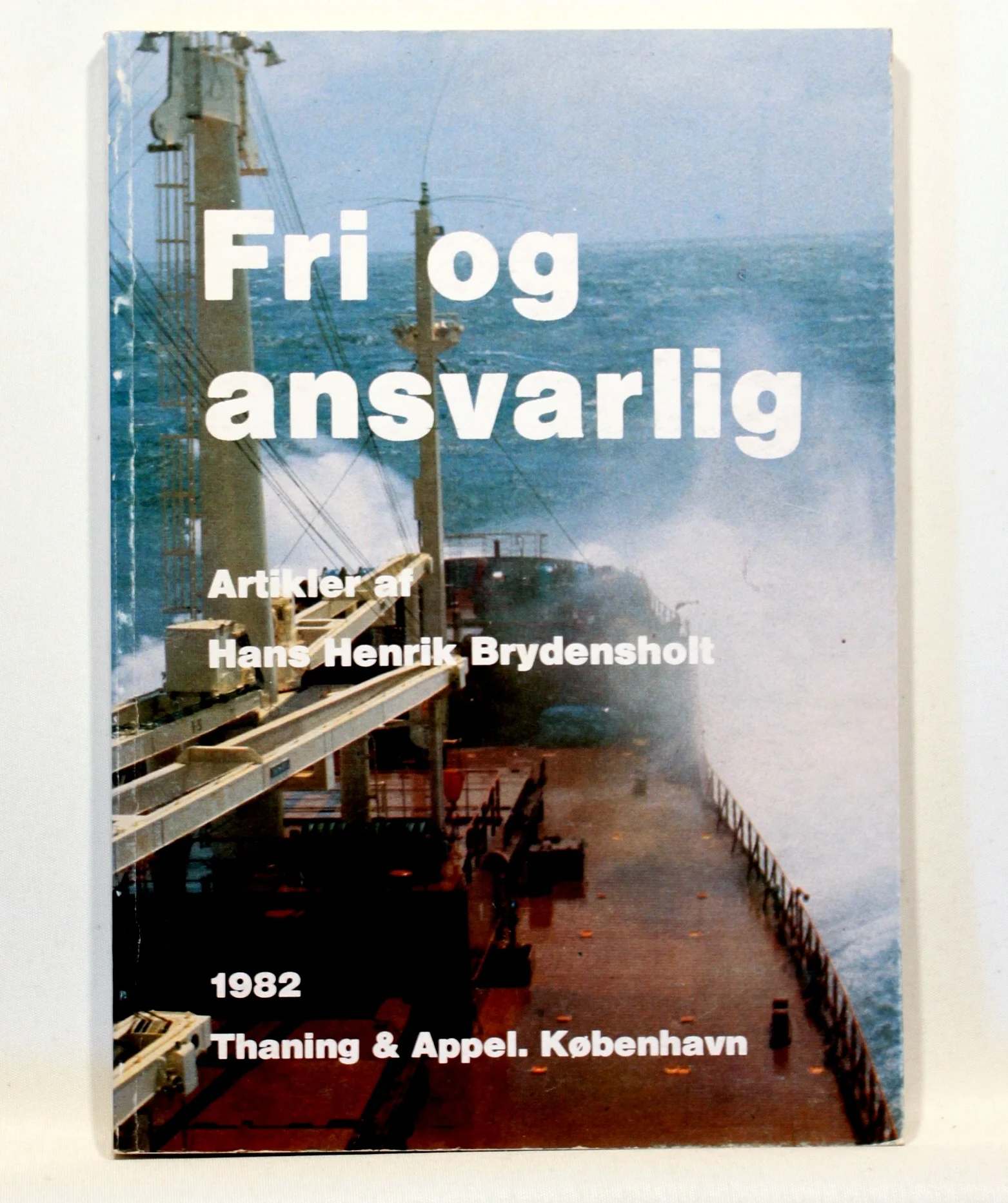 Fri og ansvarlig. Artikler af Hans Henrik Brydensholt