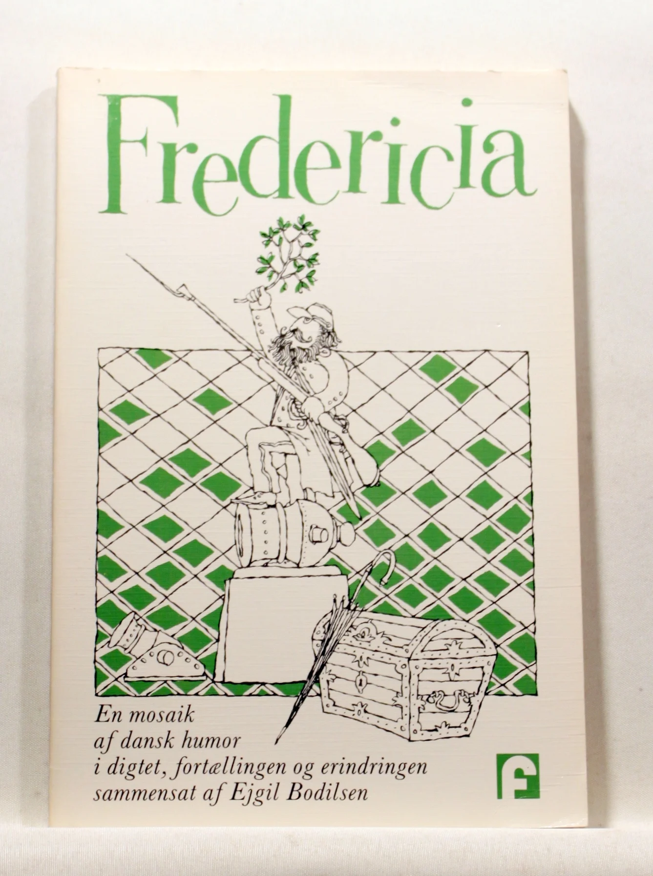 Fredericia. En mosaik af Dansk Humor i digtet, fortællingen og erindringen