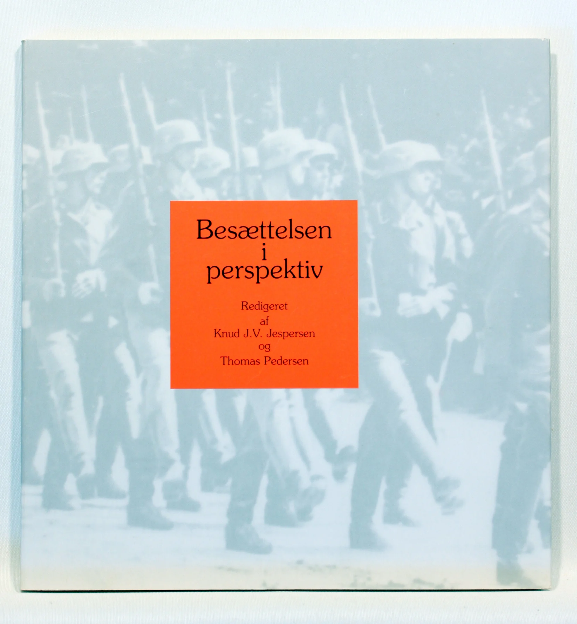 Besættelsen i perspektiv. Bidrag til konference om besættelsestiden 1940-1945