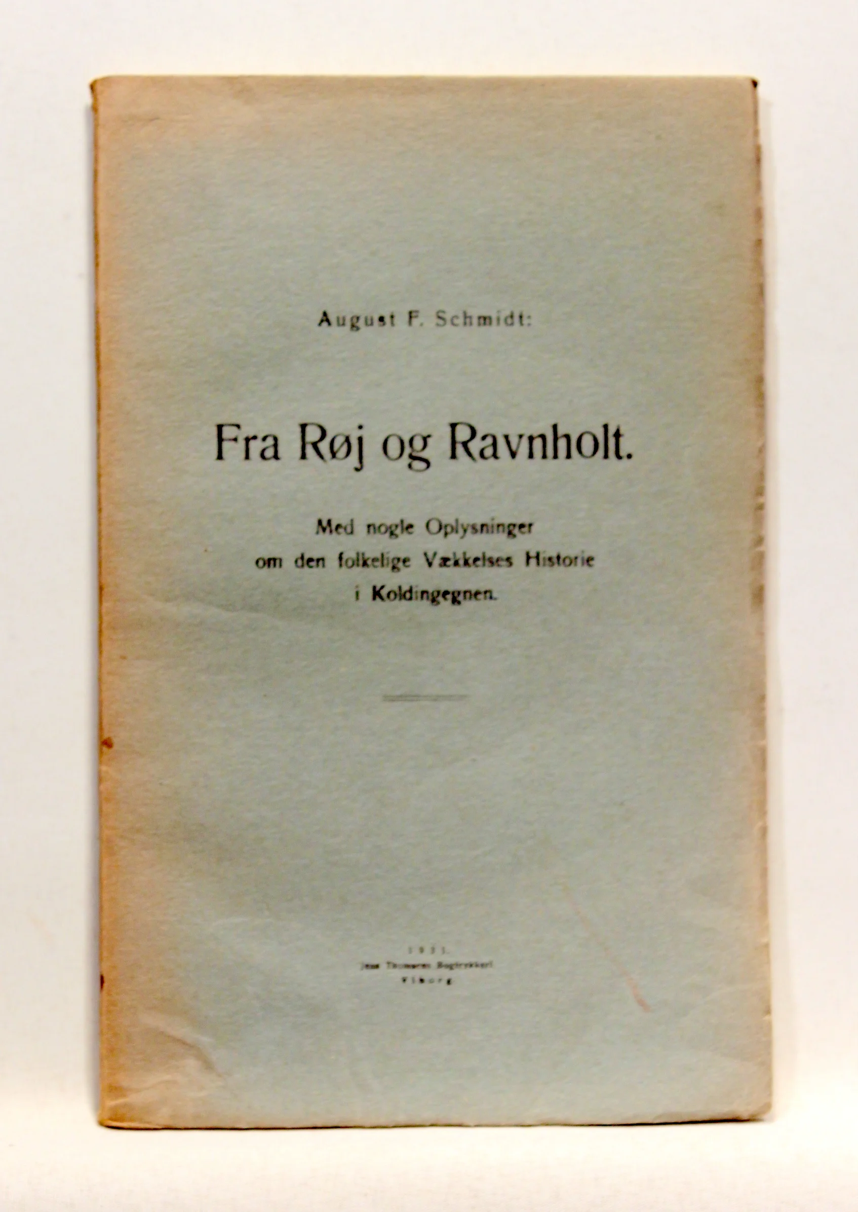 Fra Røj og Ravnholt. Med nogle Oplysninger om den folkelige Vækkelses Historie i Koldingegnen