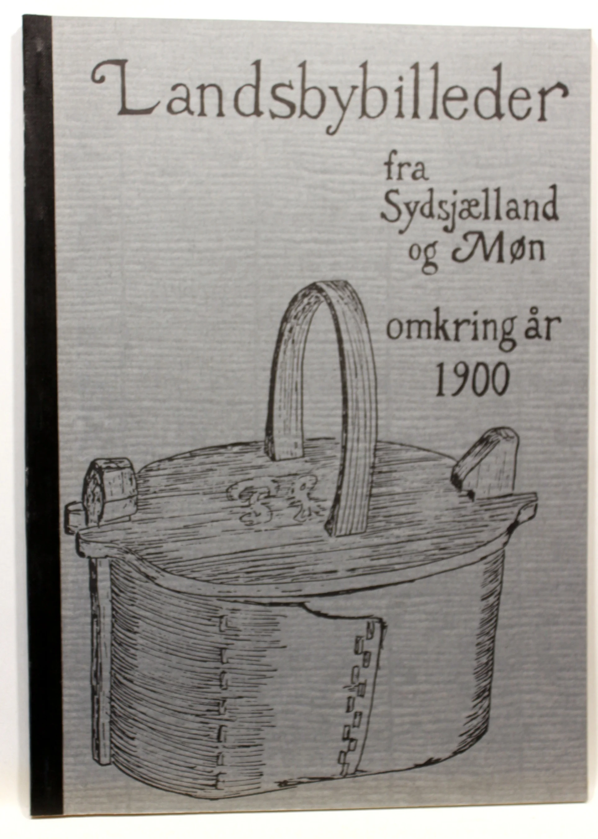 Landsbybilleder fra Sydsjælland og Møn omkring år 1900