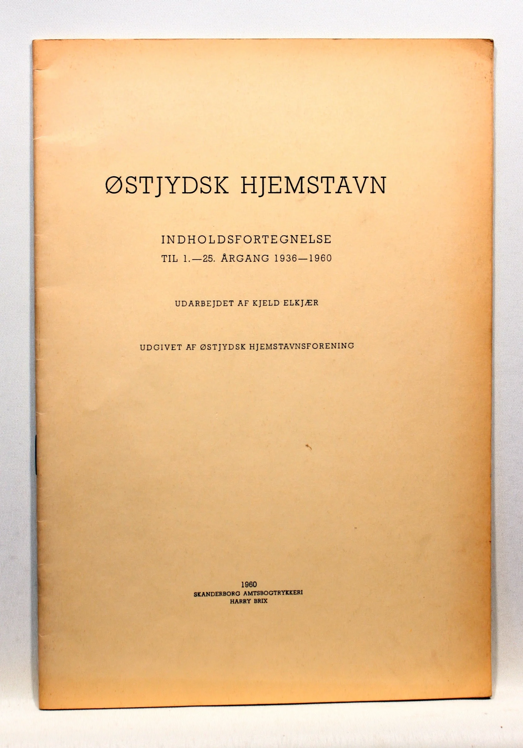 Østjysk Hjemstavn. Indholdsfortegnelse til 1.-25. Årgang 1936-1960