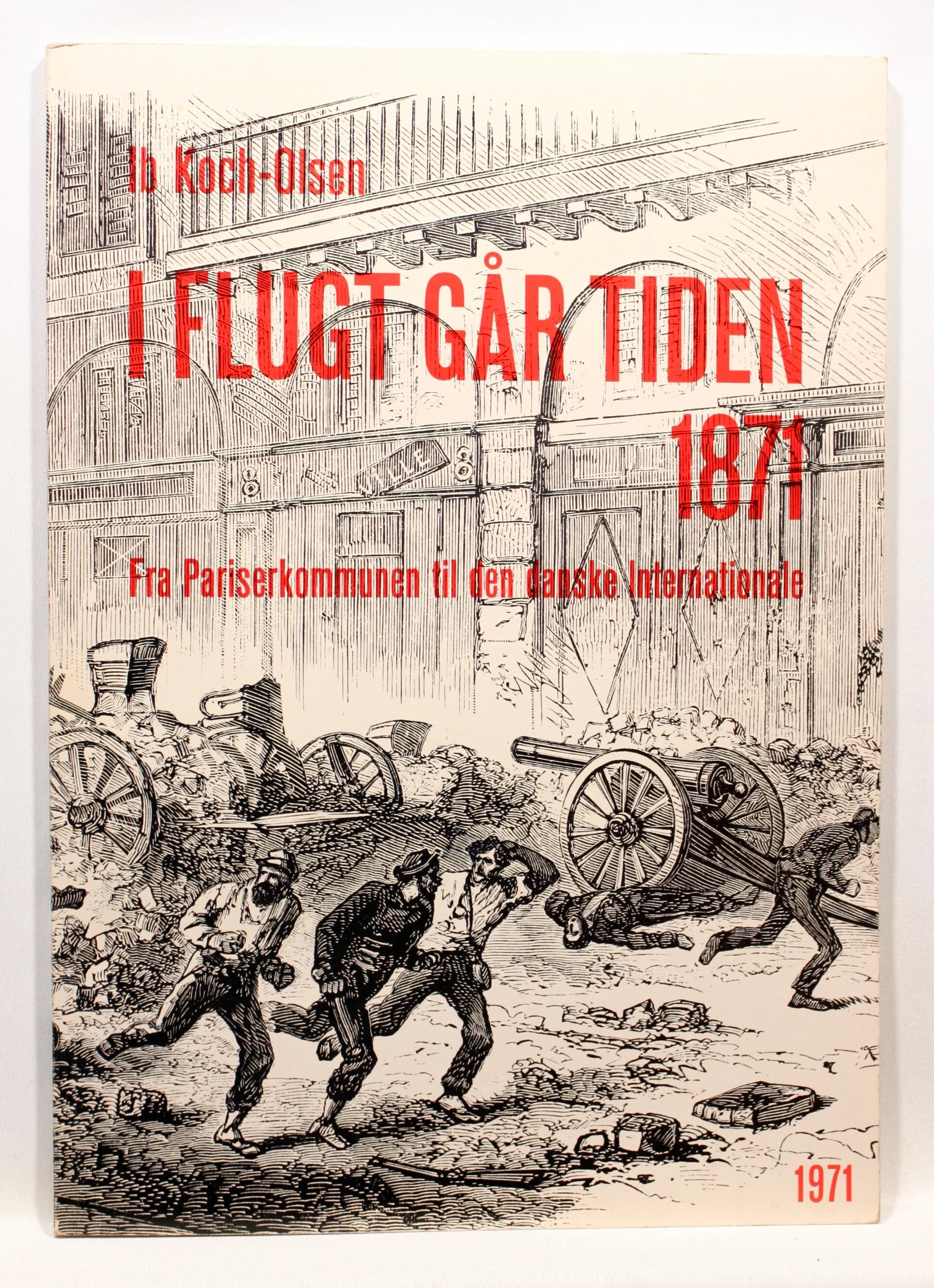 I flugt går Tiden 1871. Fra Pariserkommunen til den Danske Internationale