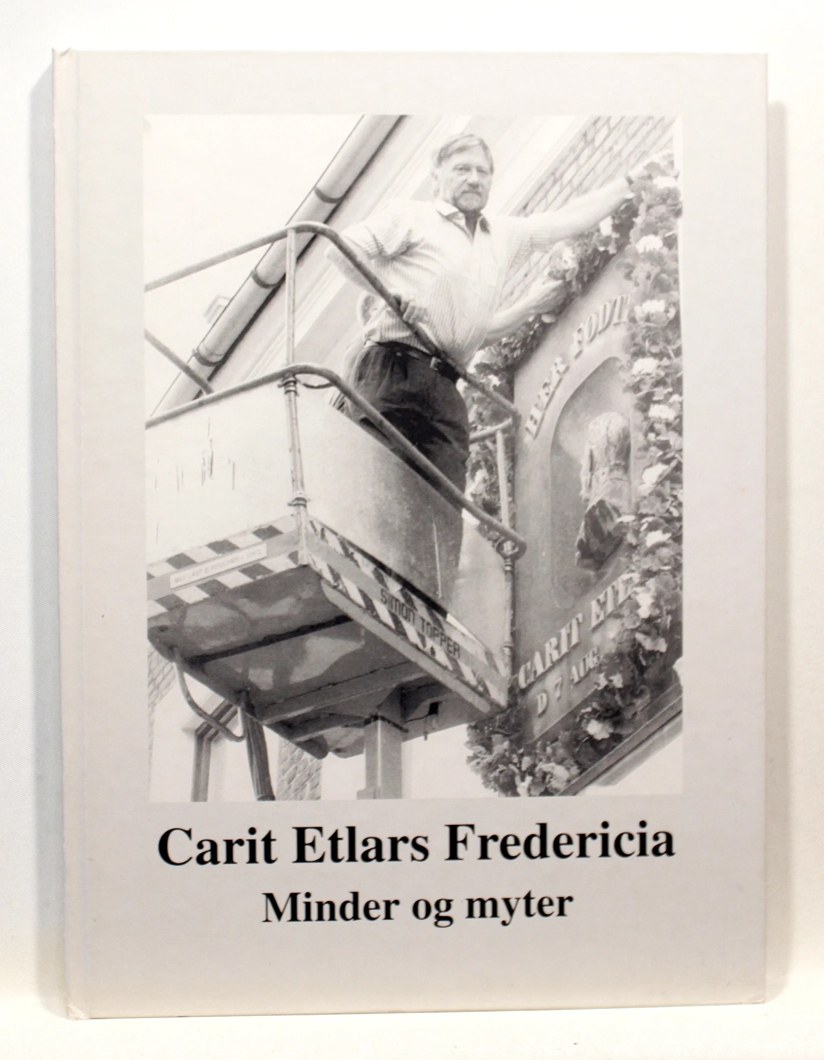 Carit Etlars Fredericia. Minder og myter