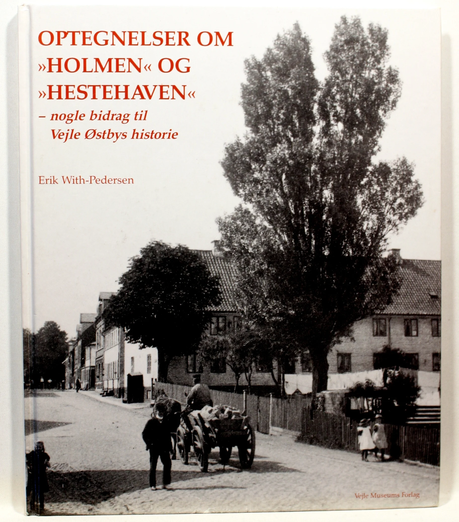 Optegnelser om Holmen og Hestehaven – nogle bidrag til Vejle Østbys historie