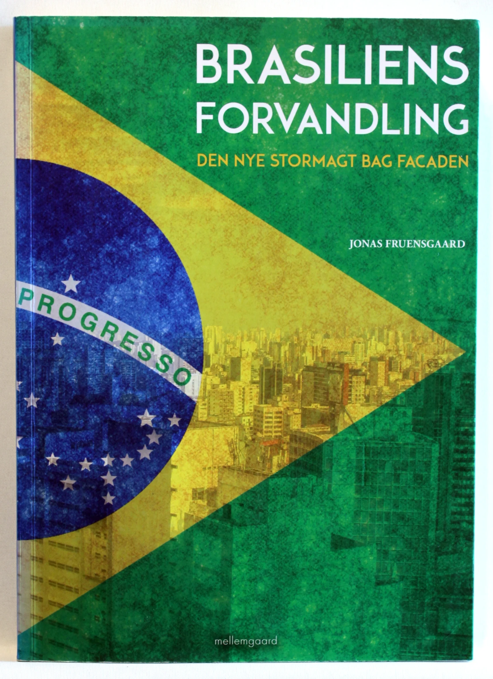 Brasiliens forvandling. Den nye stormagt bag facaden