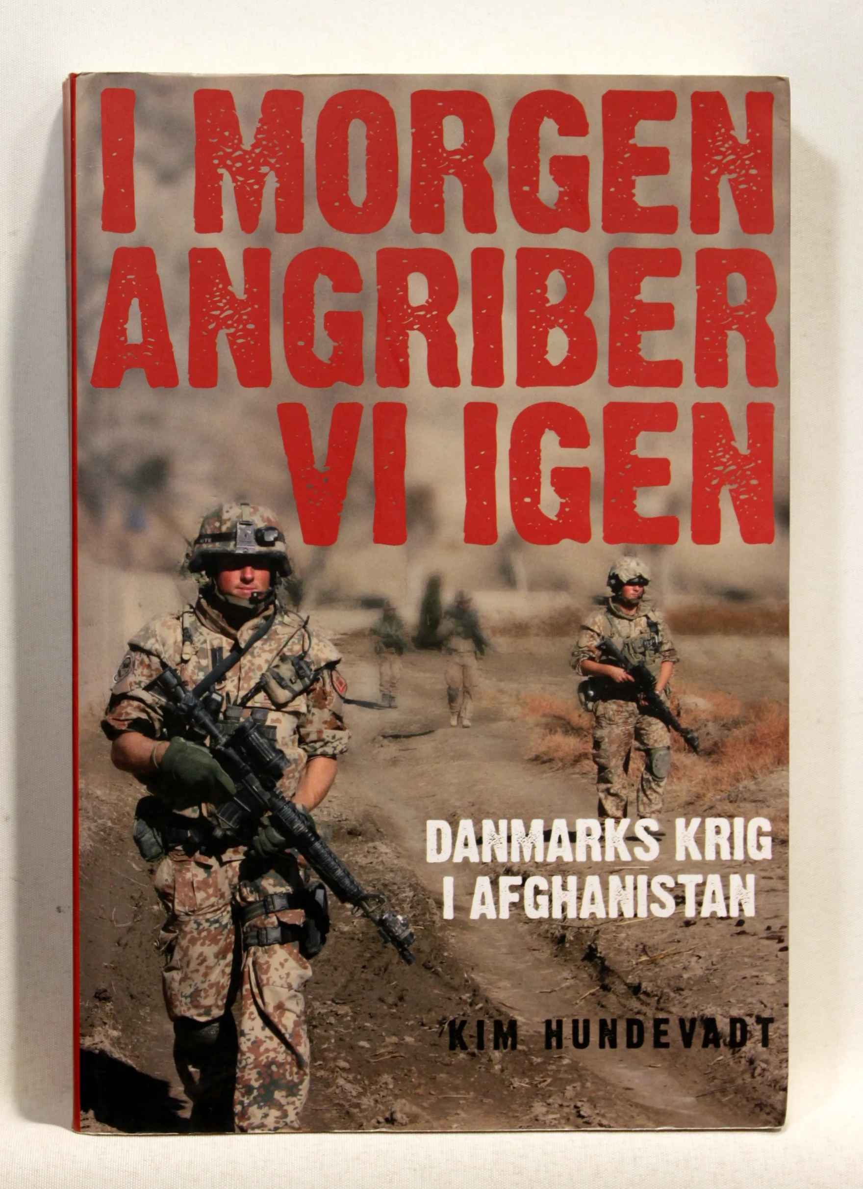 I morgen angriber vi igen – Danmarks krig i Afghanistan.
