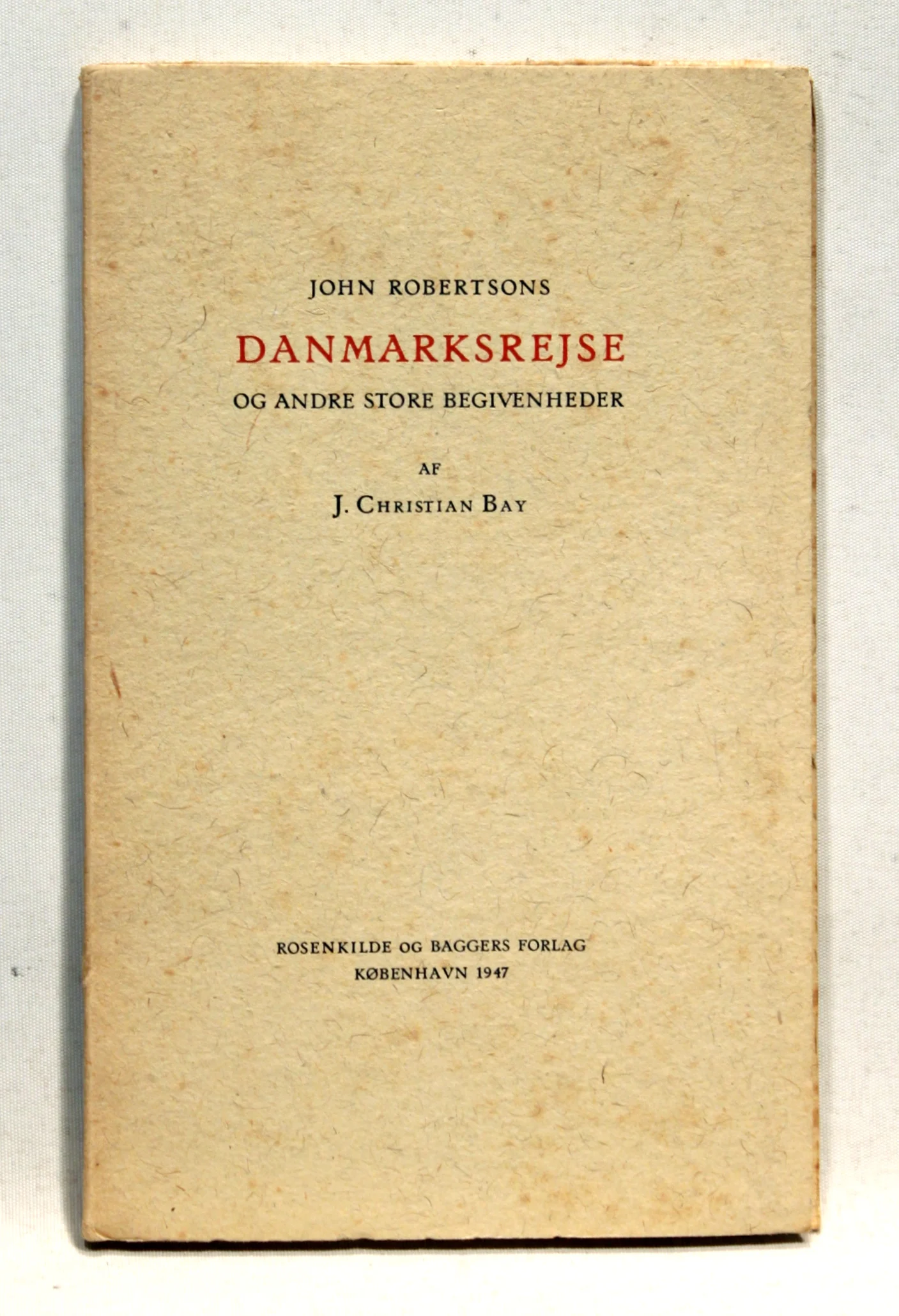 John Robertsons Danmarksrejse og andre store Begivenheder