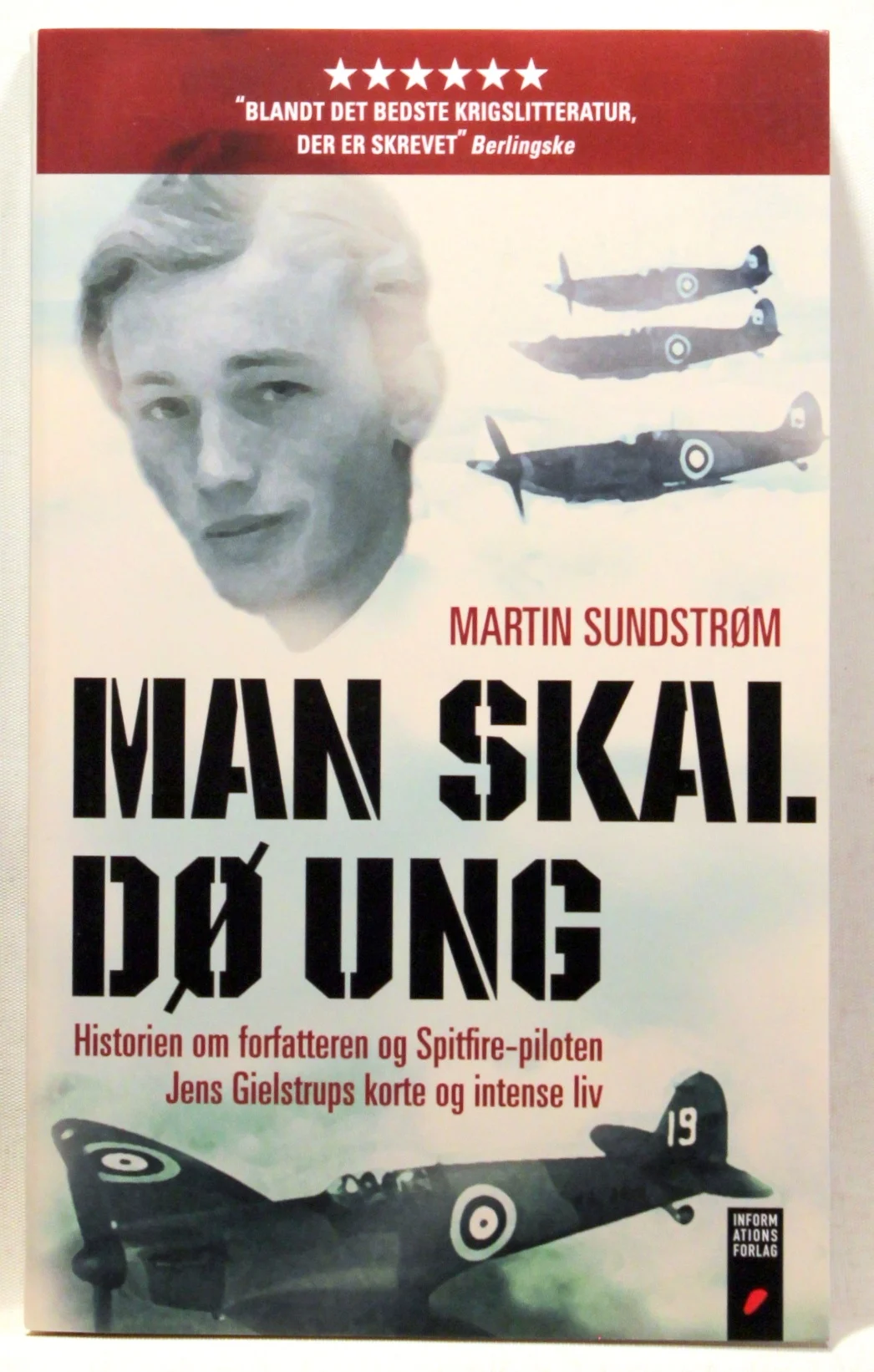Man skal dø ung. Historien om forfatteren og Spitfire-piloten Jens Gielstrups korte og intense liv