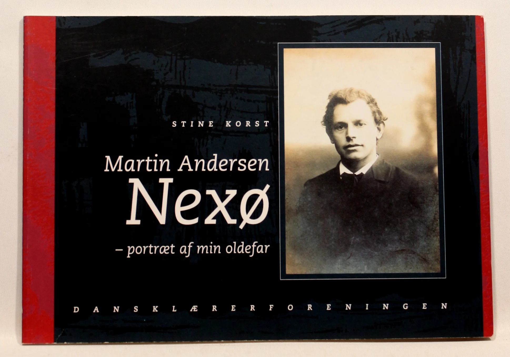 Martin Andersen Nexø. Et portræt af min oldefar