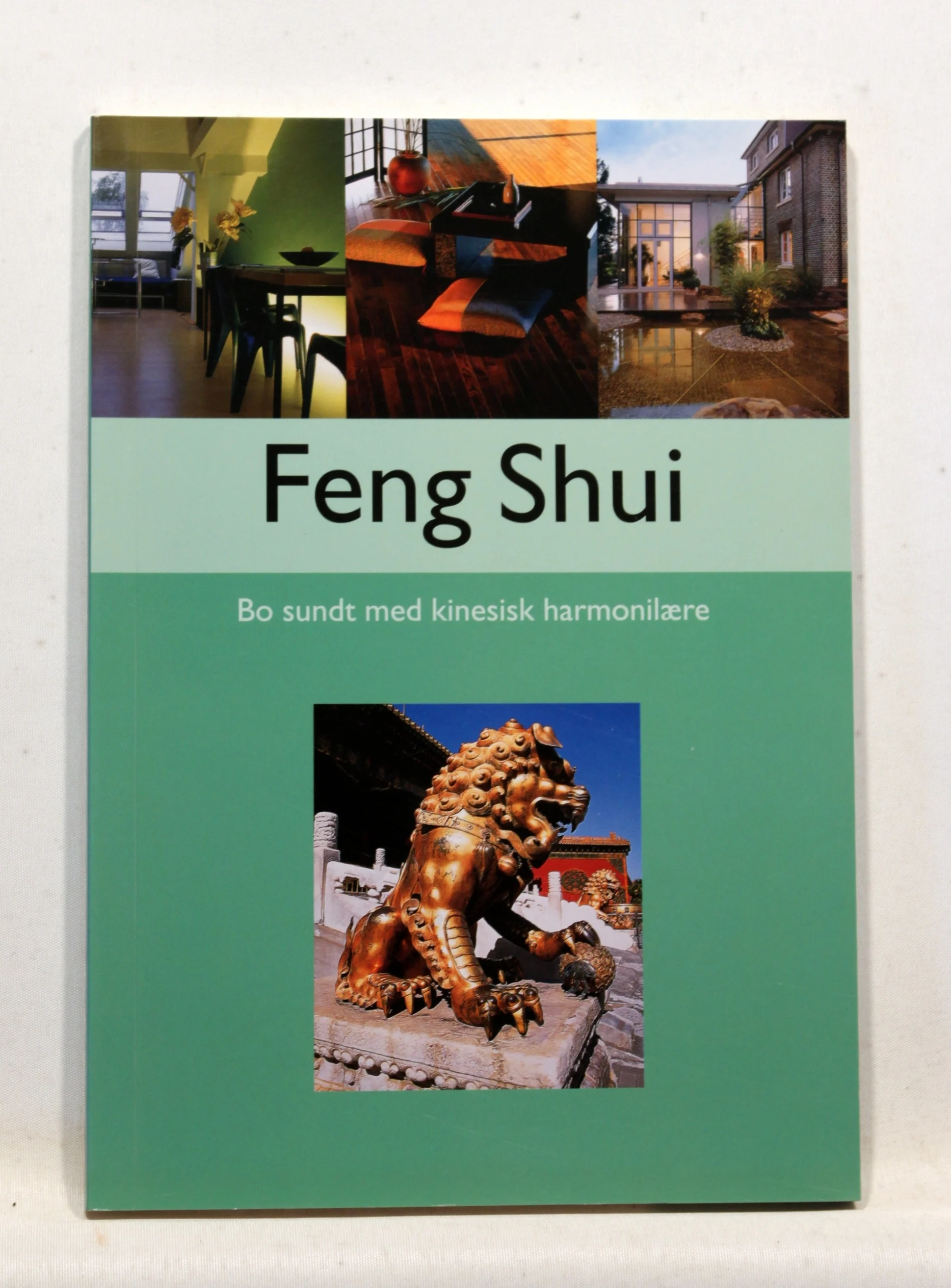 Feng Shui. Bo sundt med kinesisk harmonilære