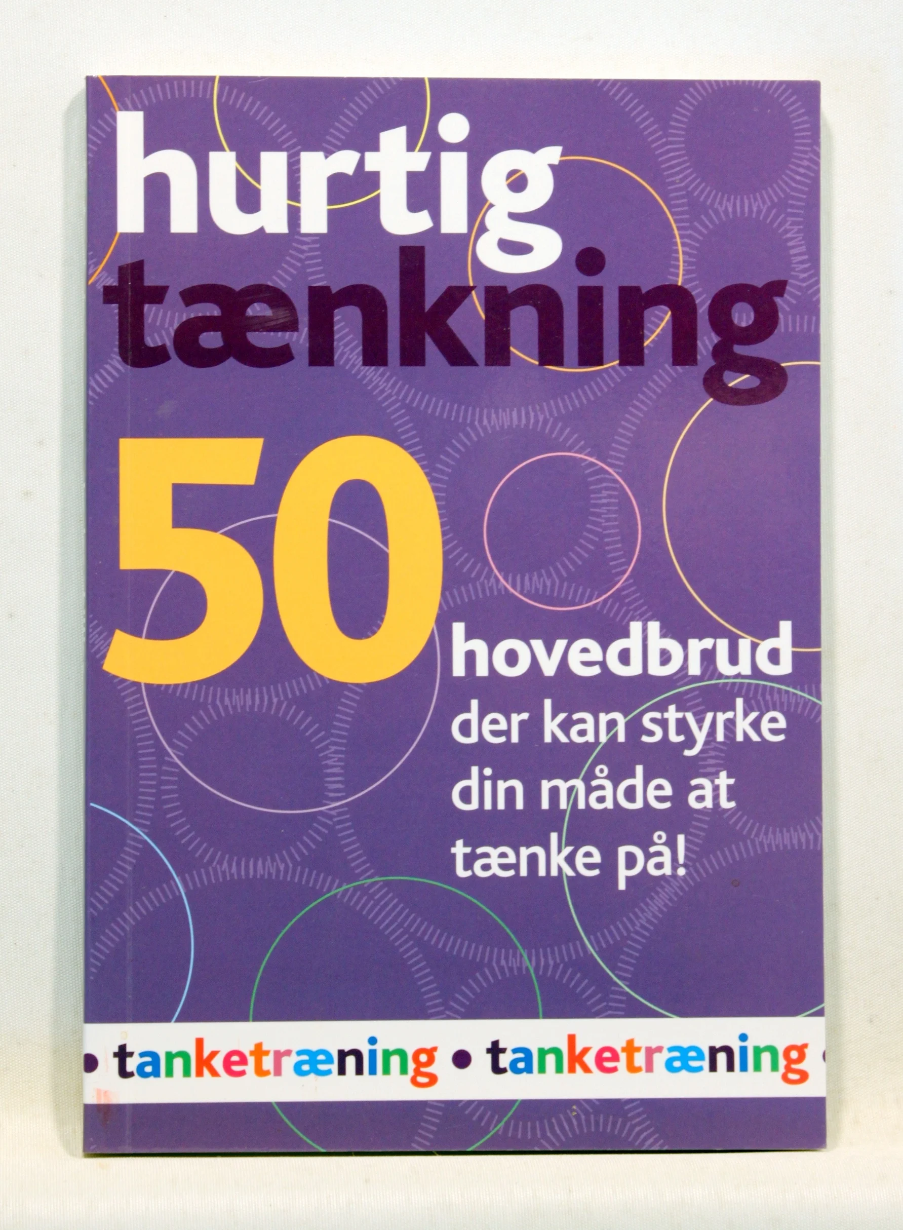 Hurtig tænkning. 50 hovedbrud der kan styrke din måde at tænke på