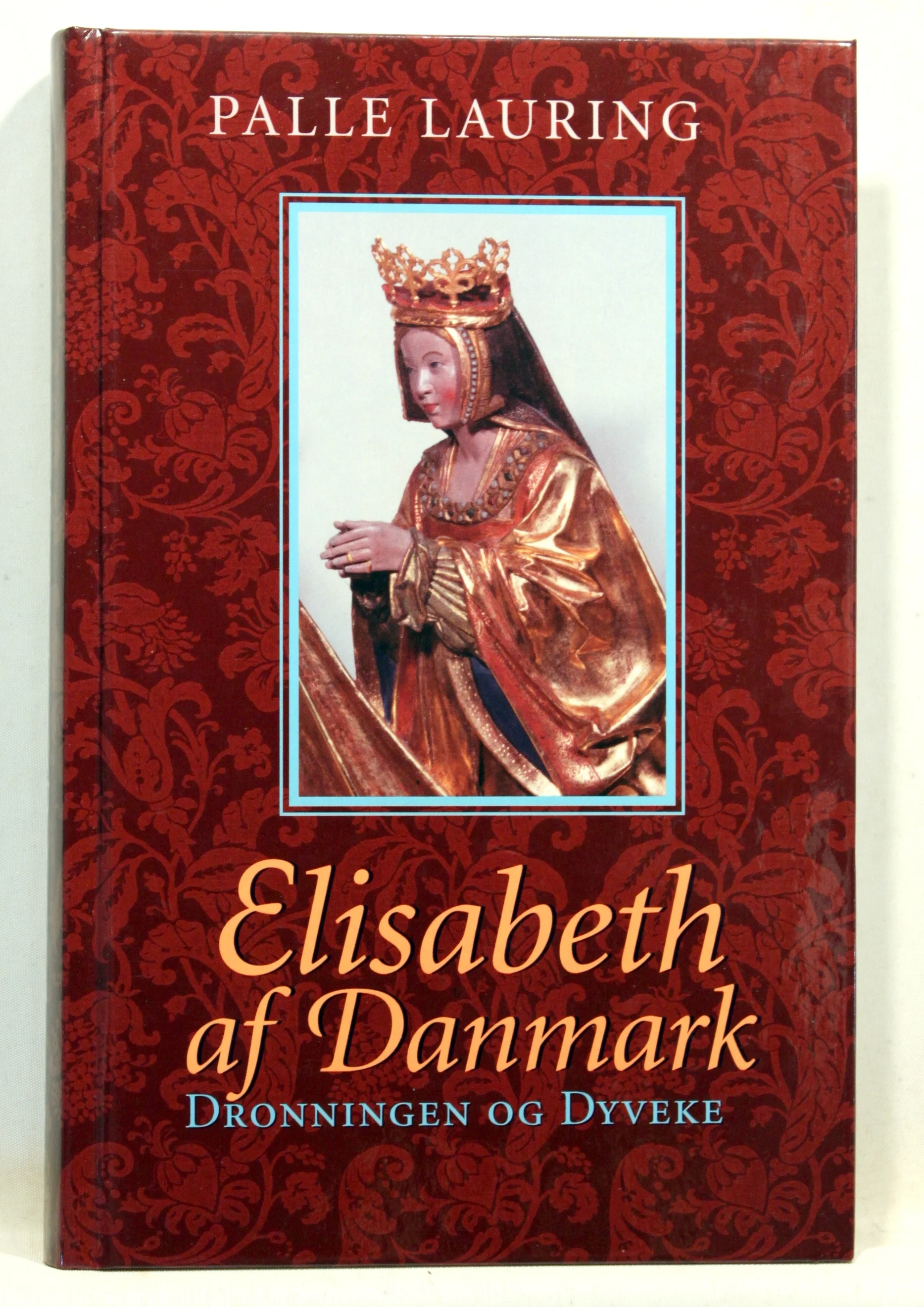 Elisabeth af Danmark. Dronningen og Dyveke