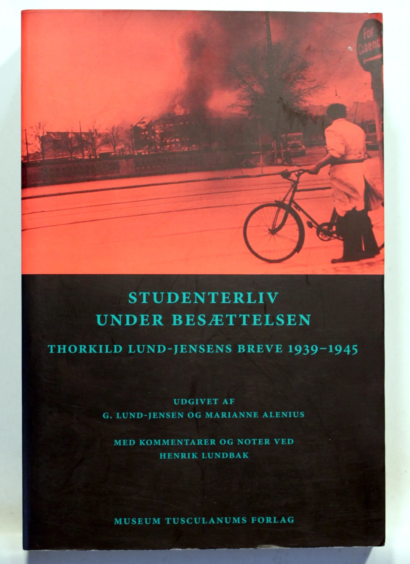 Studenterliv under besættelsen. Thorkild Lund-Jensens breve 1939-1945