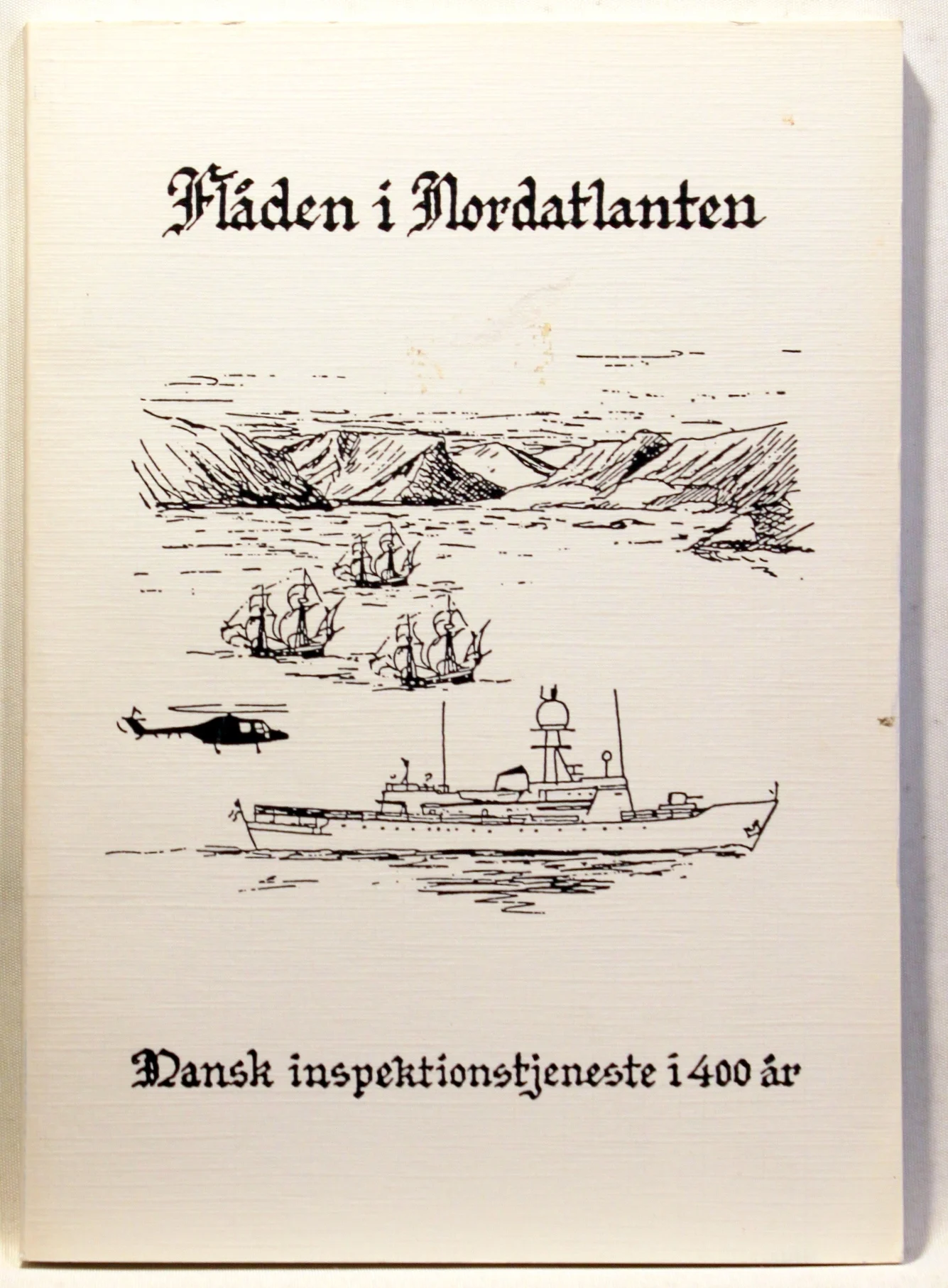 Flåden i Nordatlanten. Dansk inspektionstjenestei 400 år