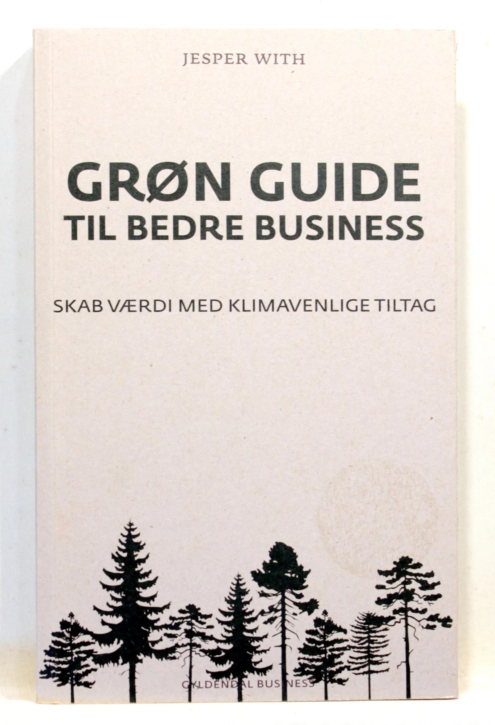 Grøn guide til bedre business. Skab værdi med klimavenlige tiltag