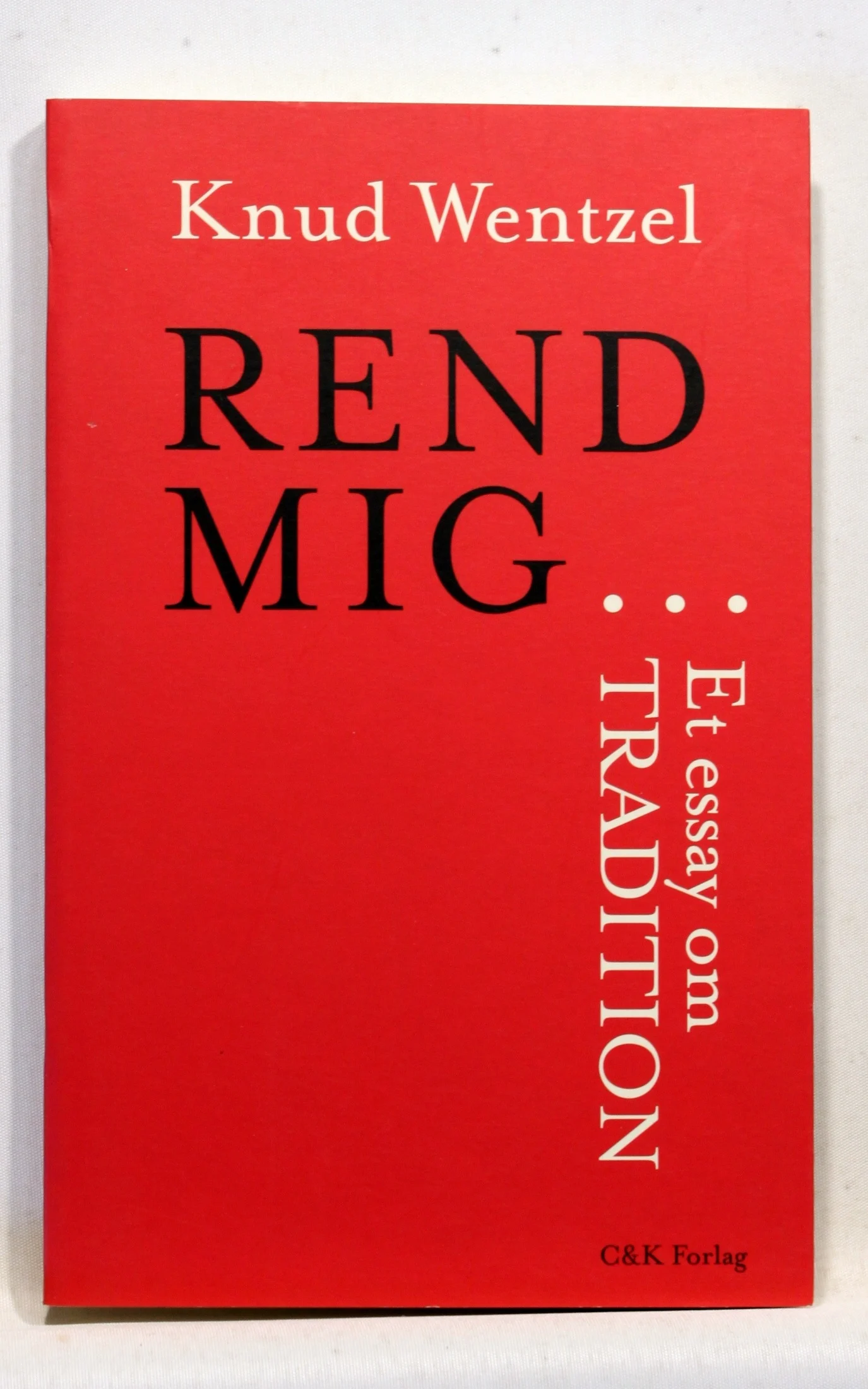 Rend Mig… Et essay om tradition