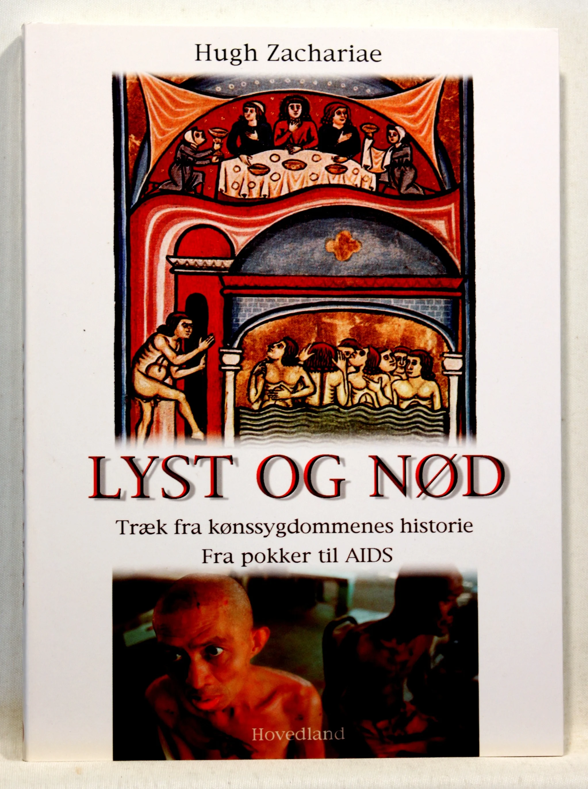 Lyst og nød. Træk fra kønssygdommenes historie. Fra pokker til AIDS