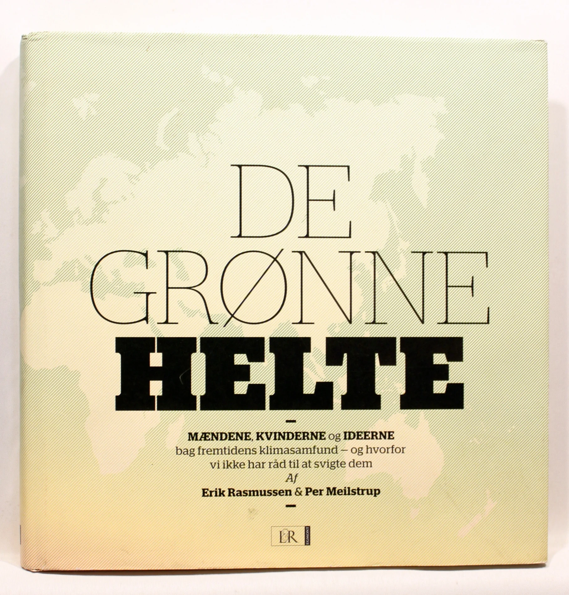 De grønne helte. Mændene, kvinderne og ideerne bag fremtidens klimasamfund – og hvorfor vi ikke har råd til at svigte dem