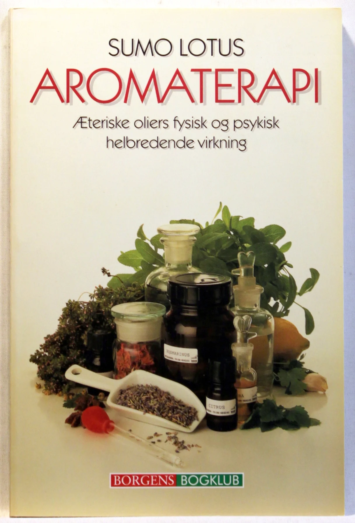 Aromaterapi. Æteriske oliers fysiske og psykiske helbredende virkning