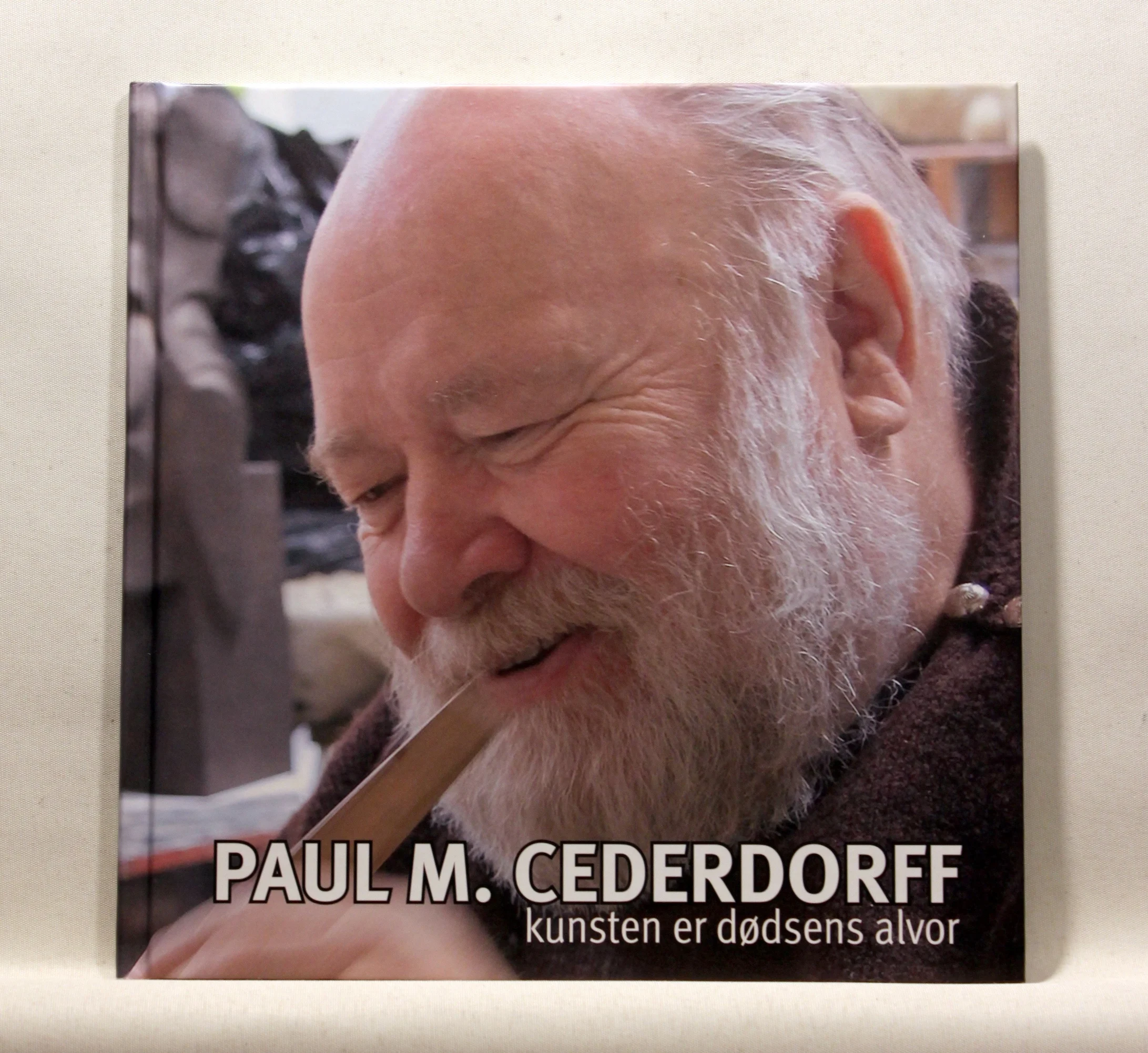 Paul M. Cederdorff. Kunsten er dødsens alvor