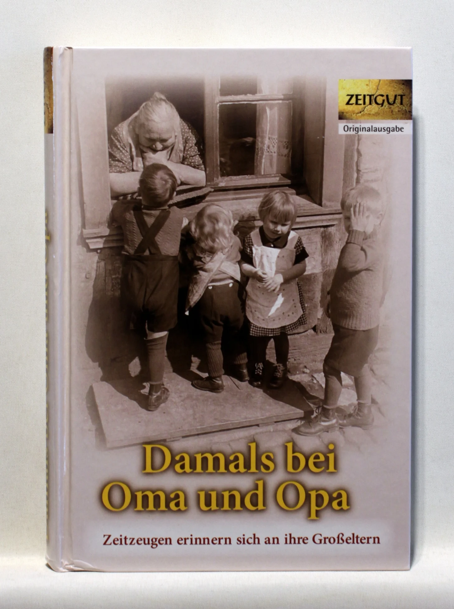 Damals bei Oma und Opa. Zeitzeugen erinnern sich an ihre Großeltern