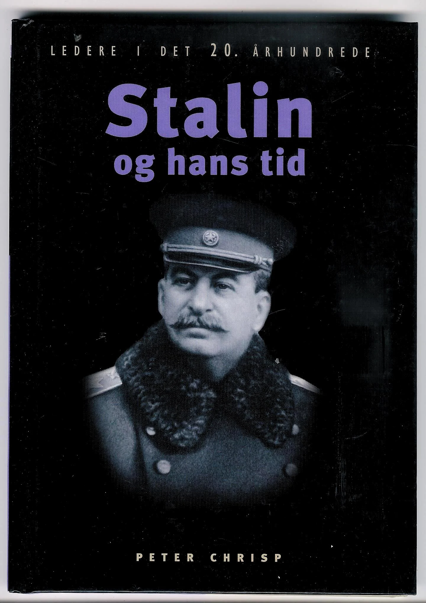 Stalin og hans tid. Ledere i det 20. århundrede