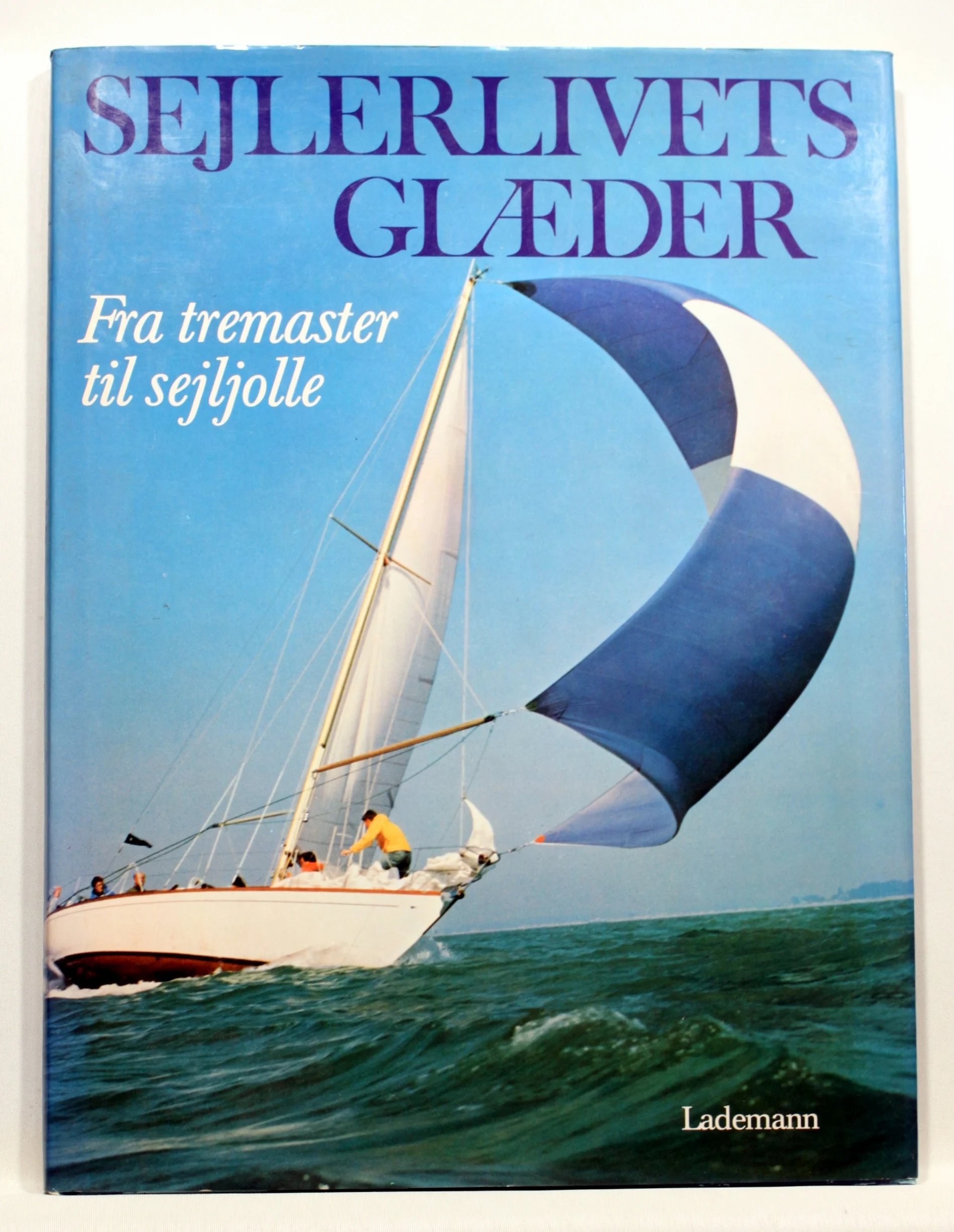 Sejlerlivets glæder. Fra tremaster til sejljolle