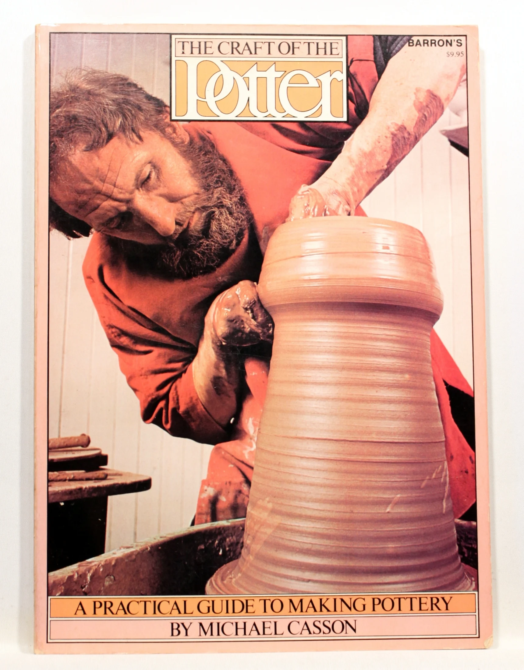 The Craft of the Potter. A Practical Guide to Making Pottery