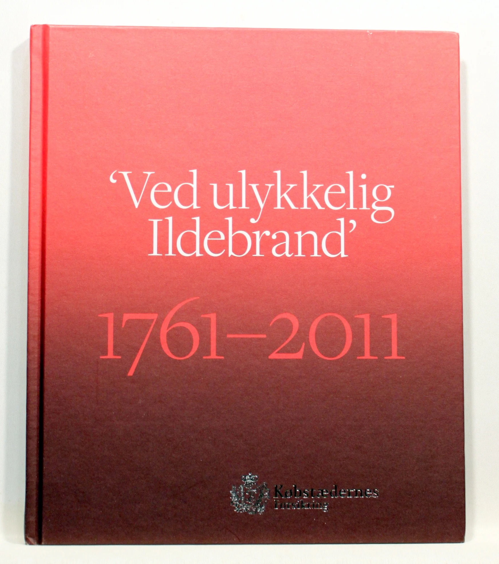 Ved Ulykkelig Ildebrand 1761 – 2011