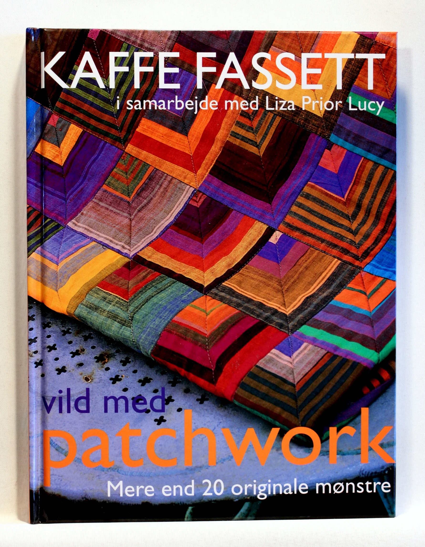 Vild med patchwork – mere end 20 originale mønstre