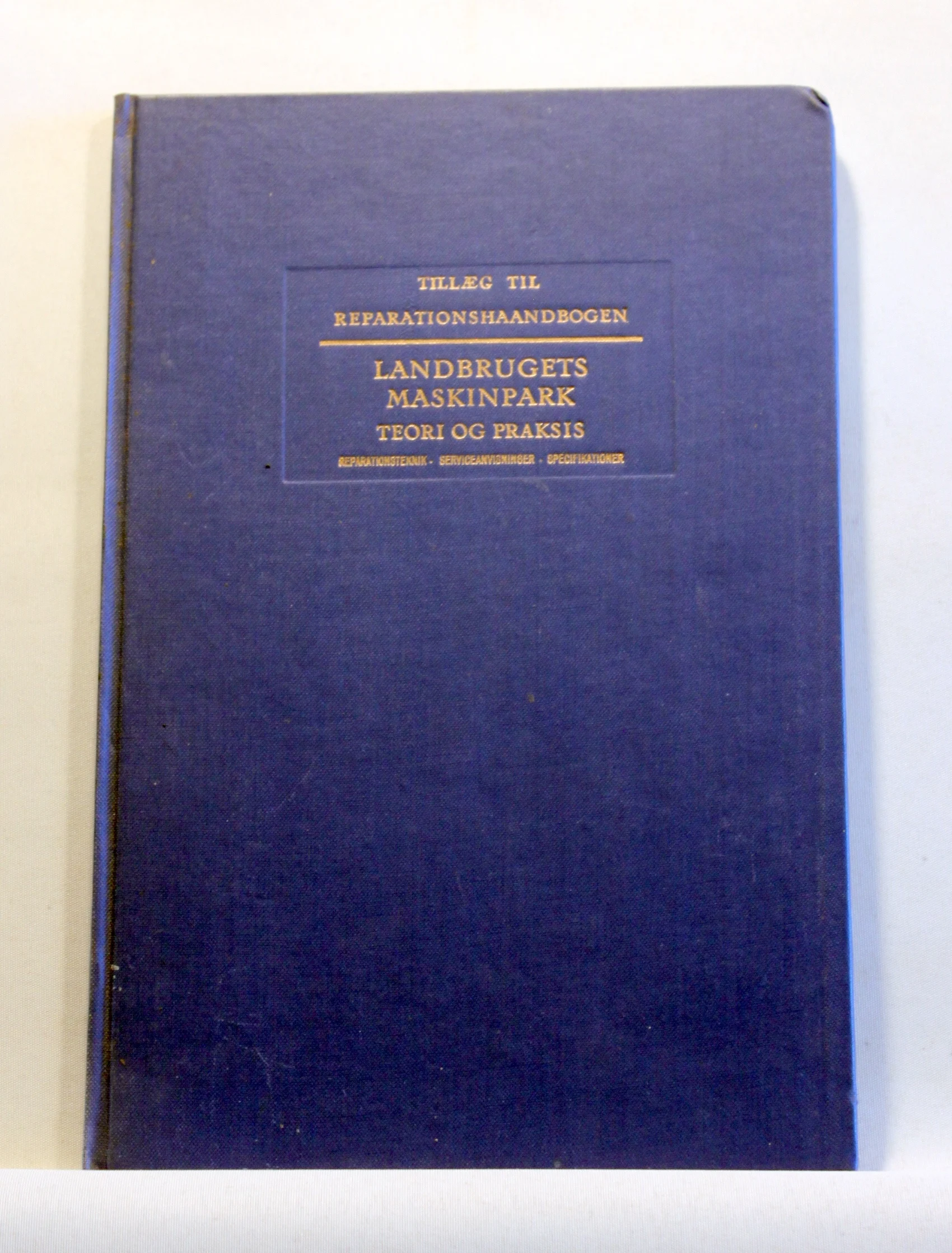 Tillæg til Reparationshåndbogen. Landbrugets Maskinpark teori og praksis.